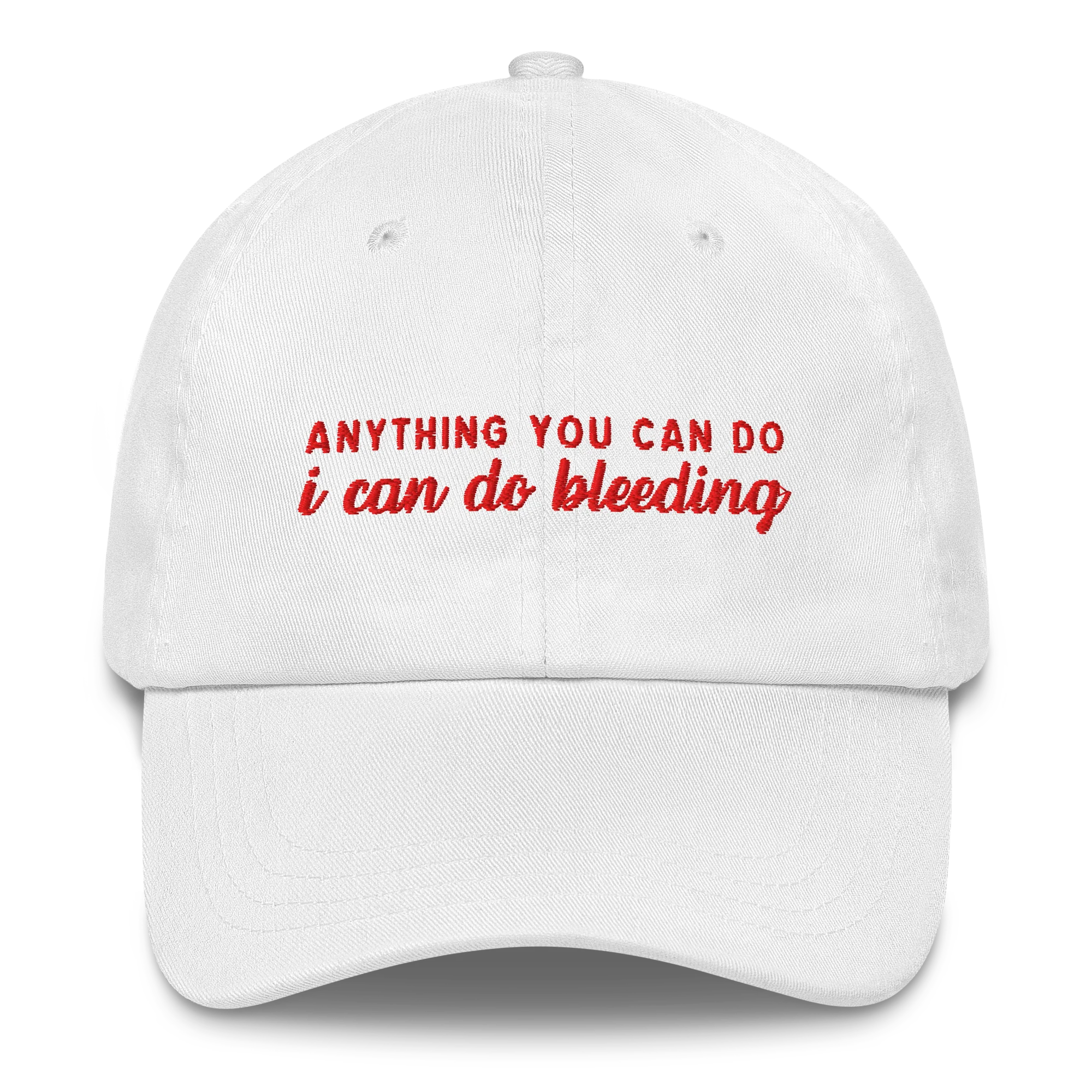 Anything You Can Do I Can Do Bleeding Embroidered Cap