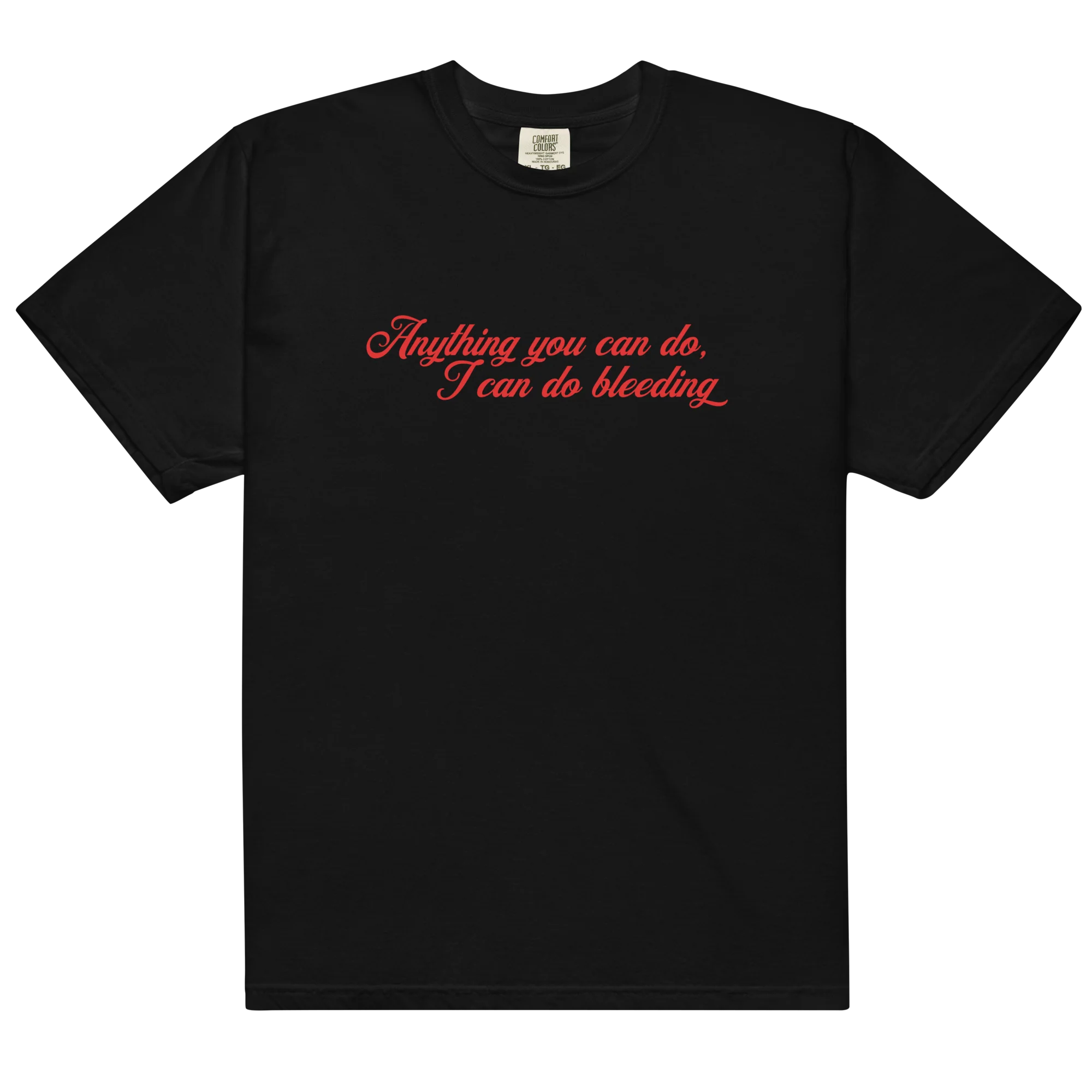 Anything You Can Do I Can Do Bleeding Classic T-Shirt - Image 13
