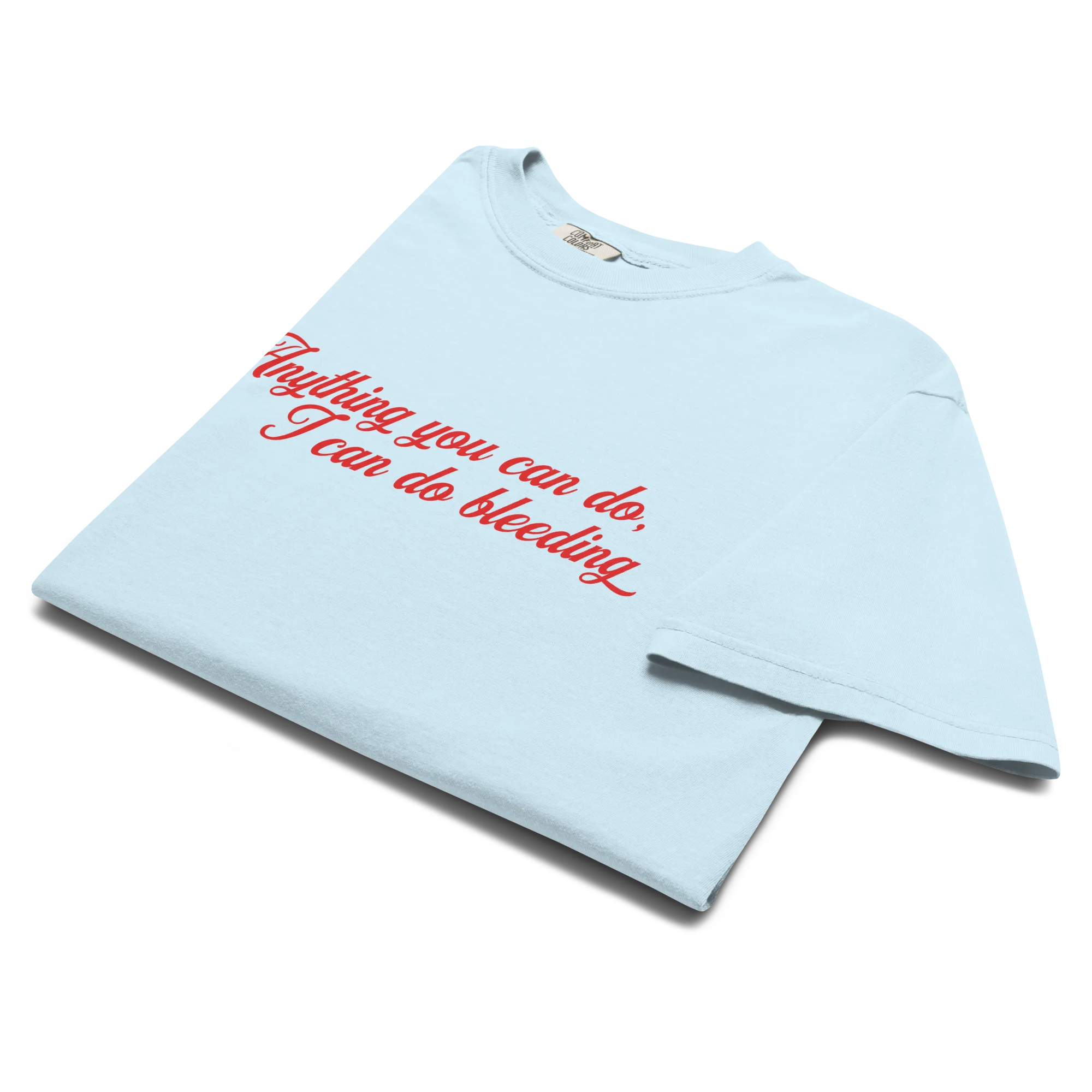 Anything You Can Do I Can Do Bleeding Classic T-Shirt - Image 5