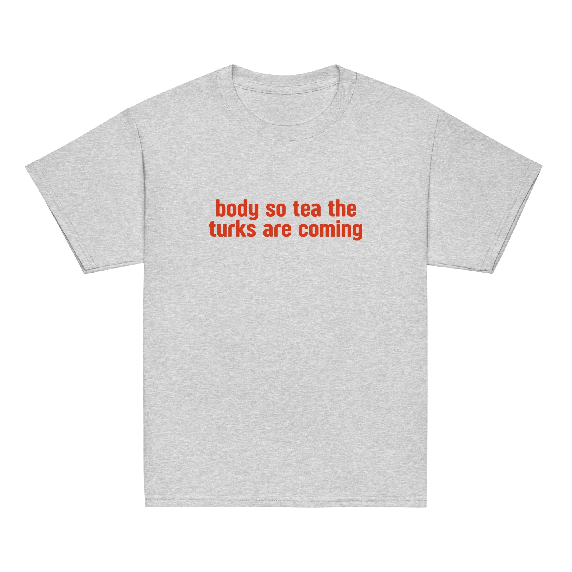 Body Tea Turks Are Coming Baby Tee