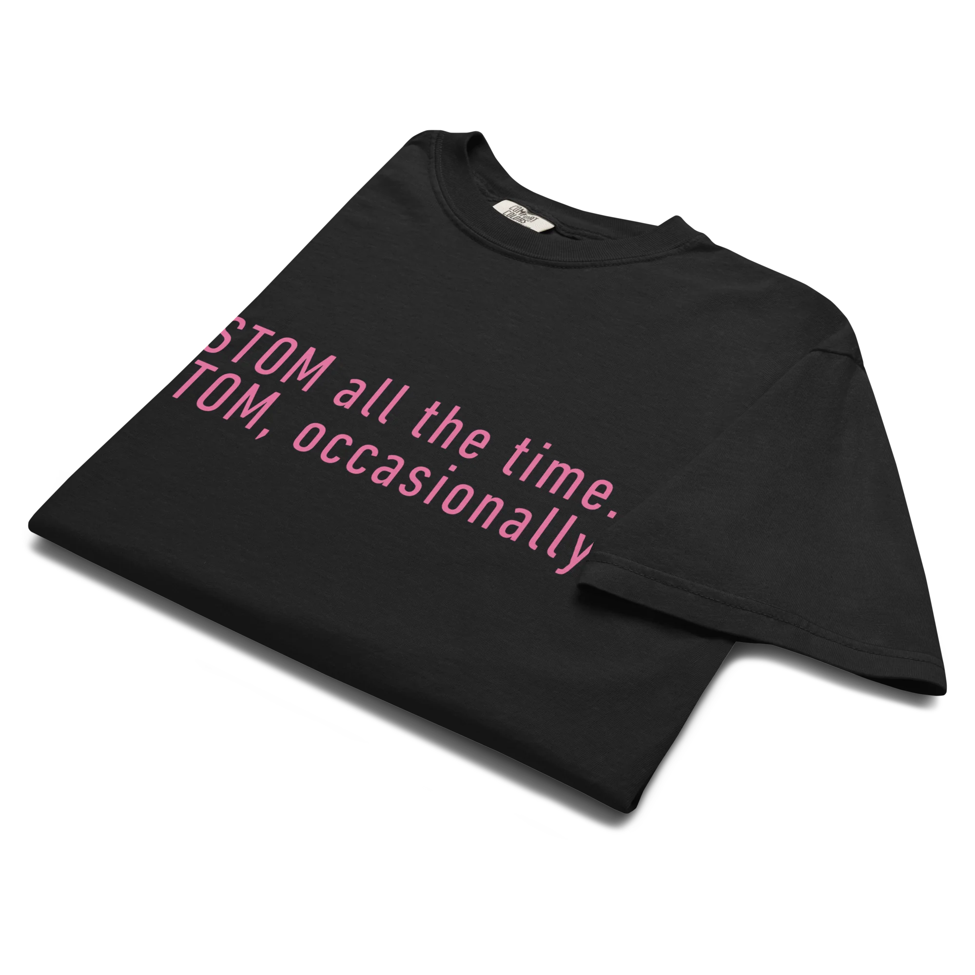 CUSTOM All The Time, Occasionally Classic T-Shirt - Image 3