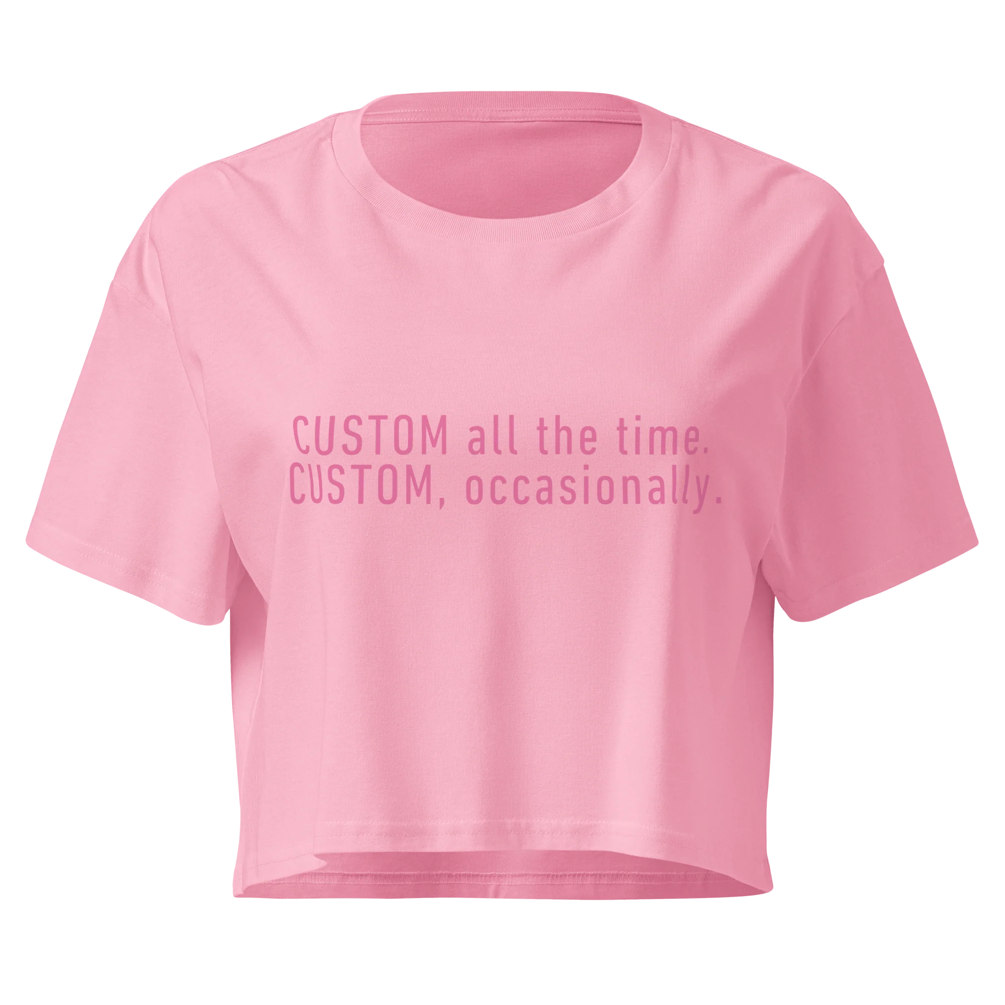 CUSTOM All The Time, Occasionally Crop Tee - Image 6