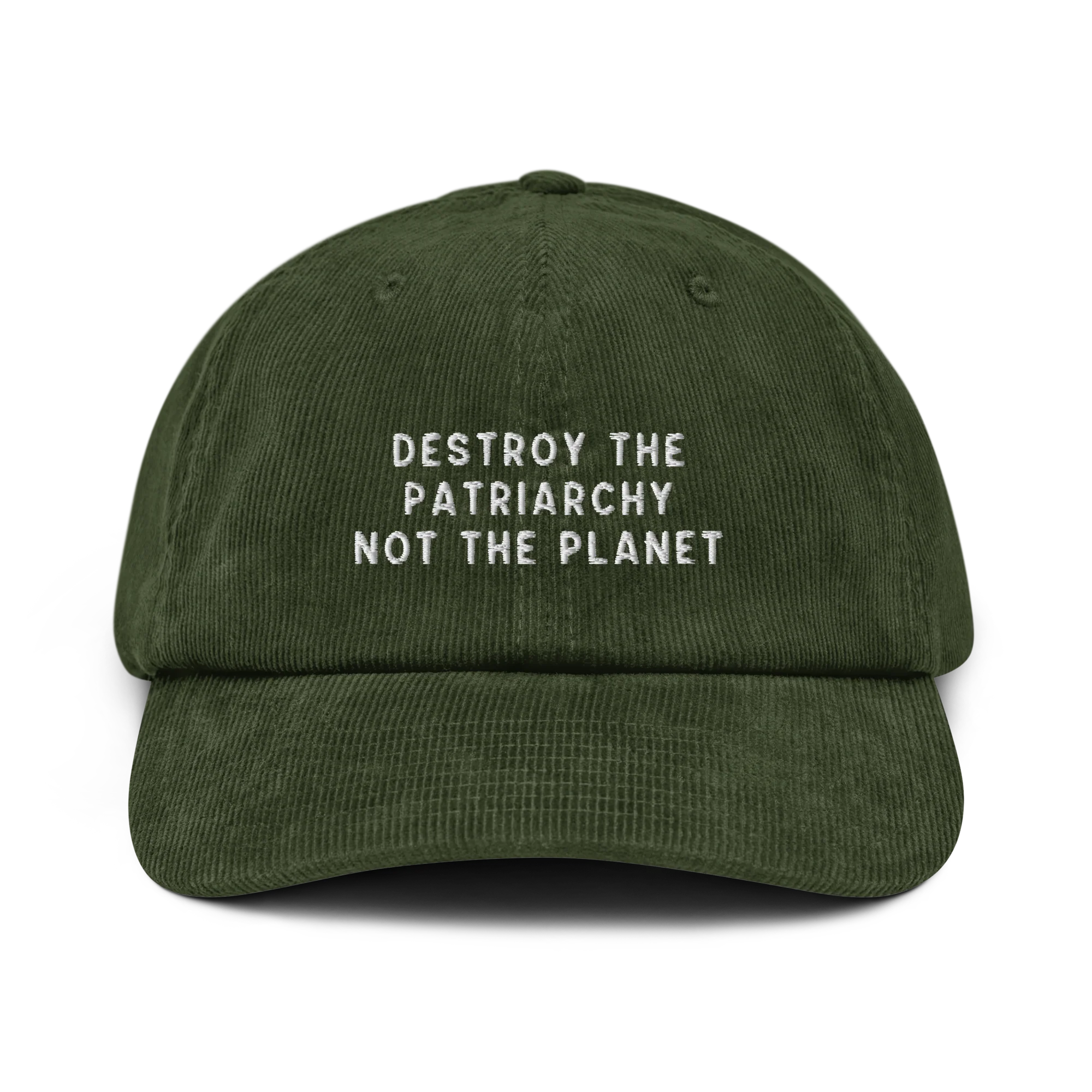 Destroy The Patriarchy Not The Planet Embroidered Corduroy Hat