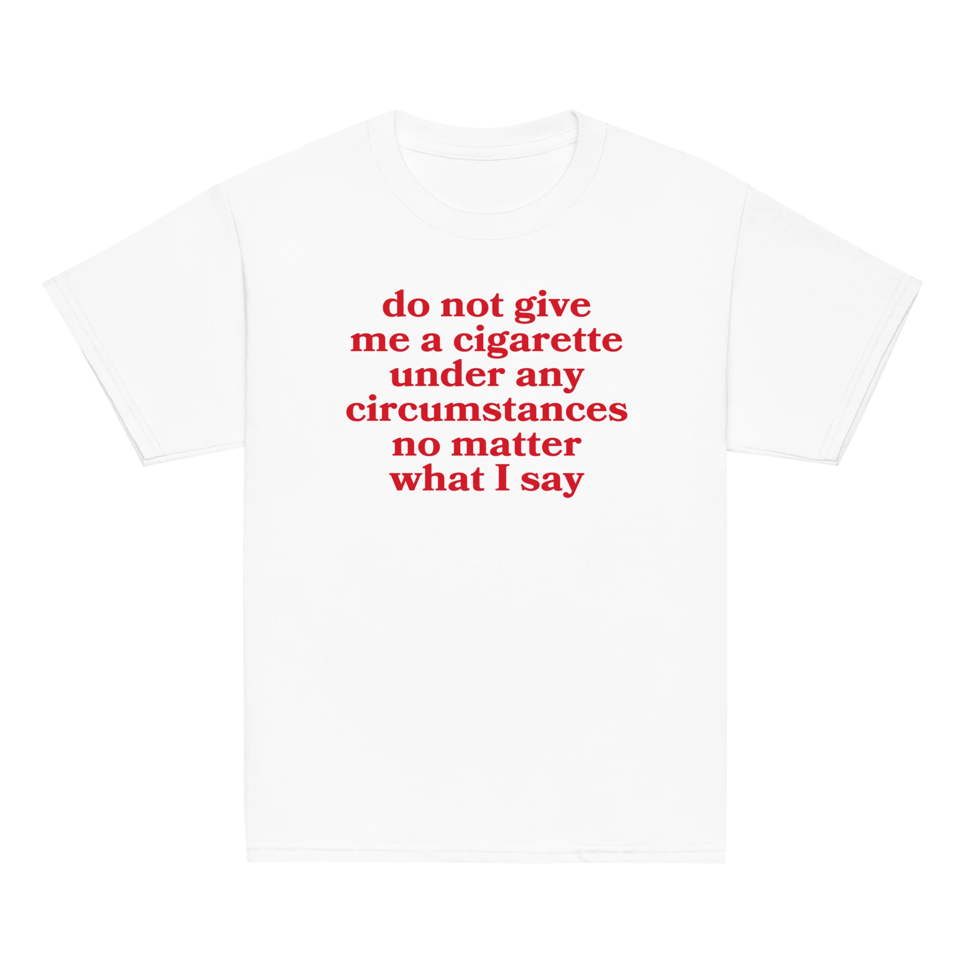Do Not Give Me a Cigarette Baby Tee