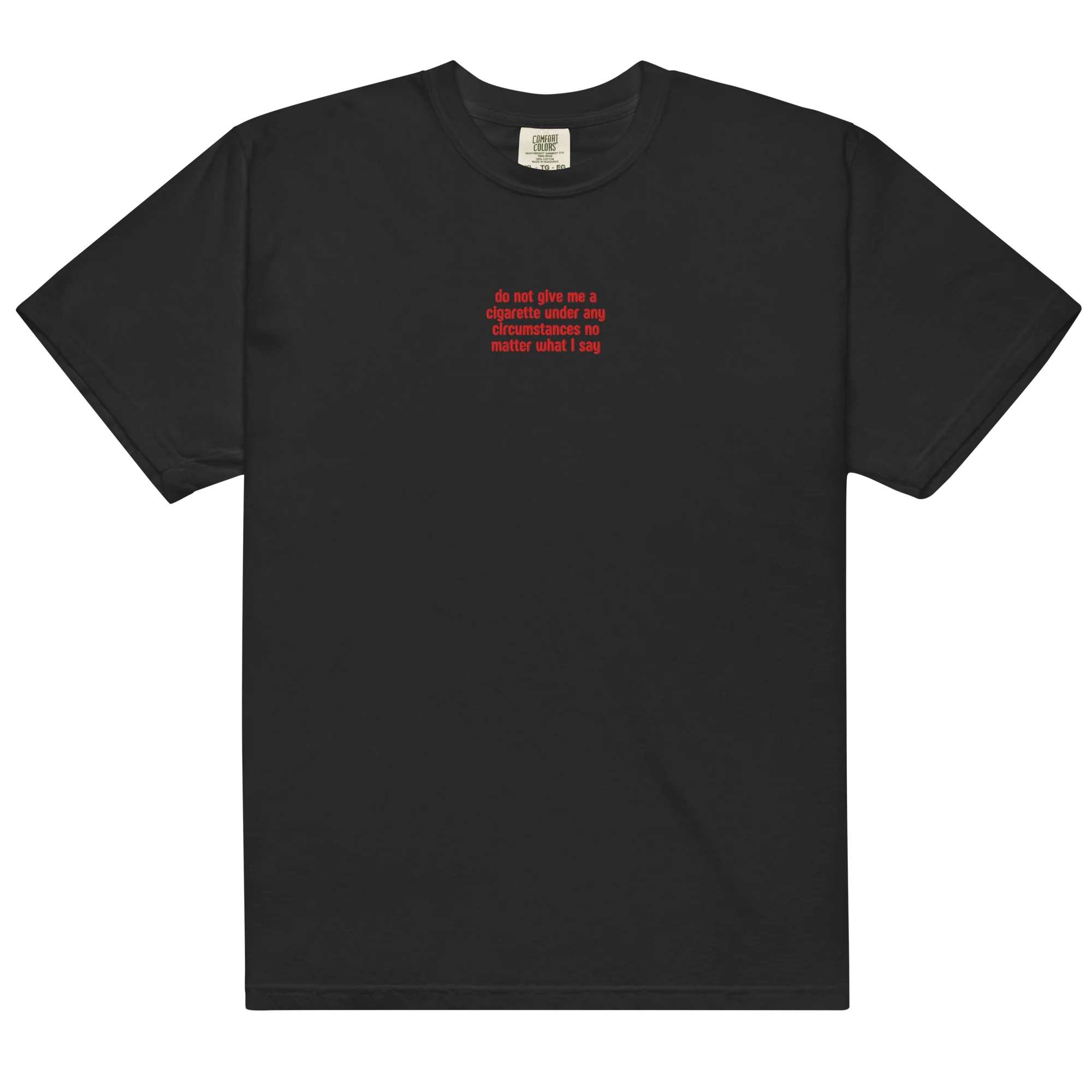 Do Not Give Me a Cigarette Embroidered Classic T-Shirt - Image 11