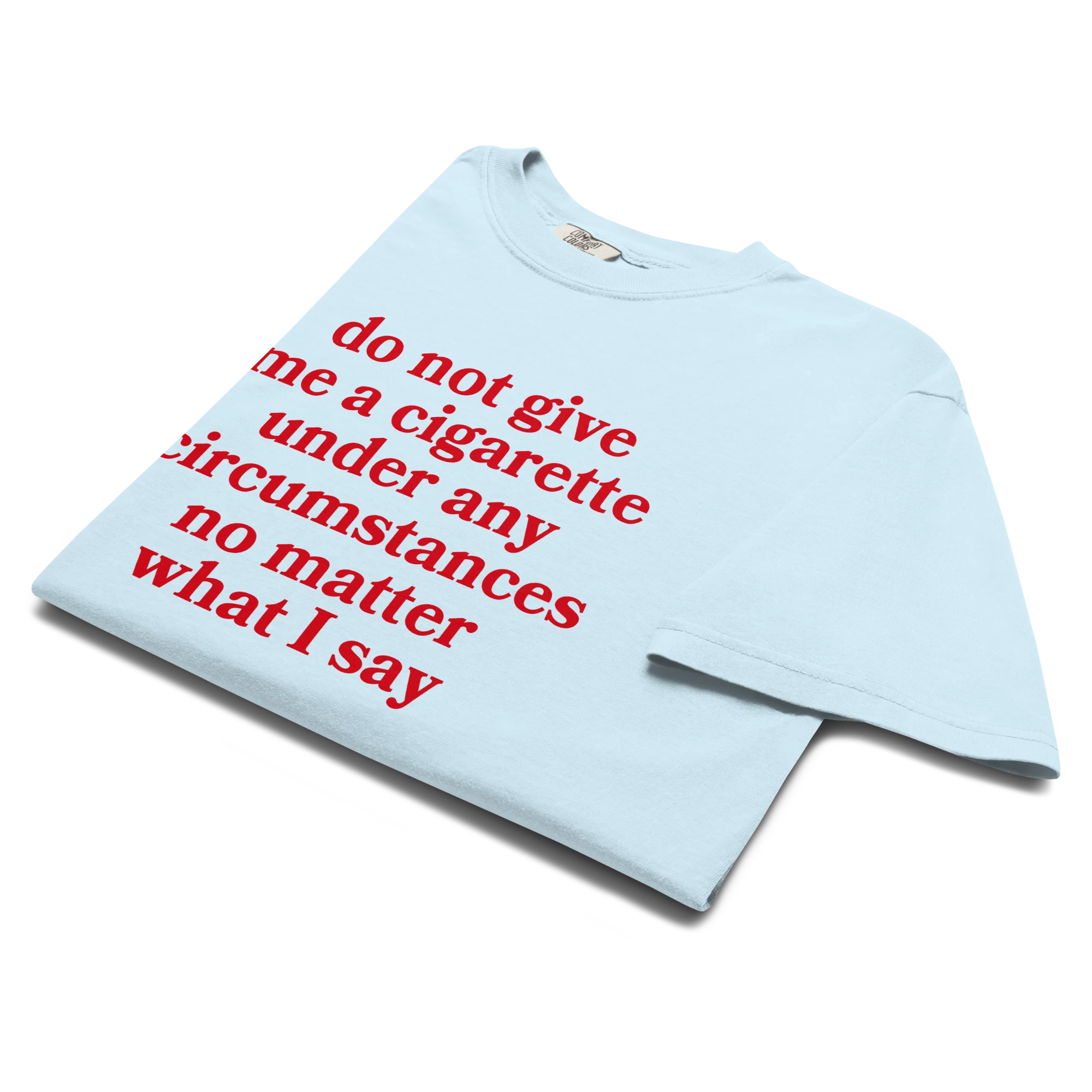 Do Not Give Me a Cigarette Classic T-Shirt - Image 5