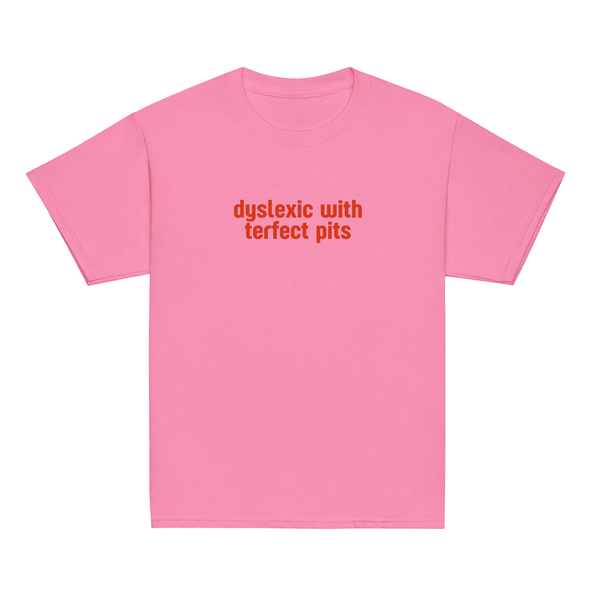 Dyslexic With Terfect Pits Baby Tee