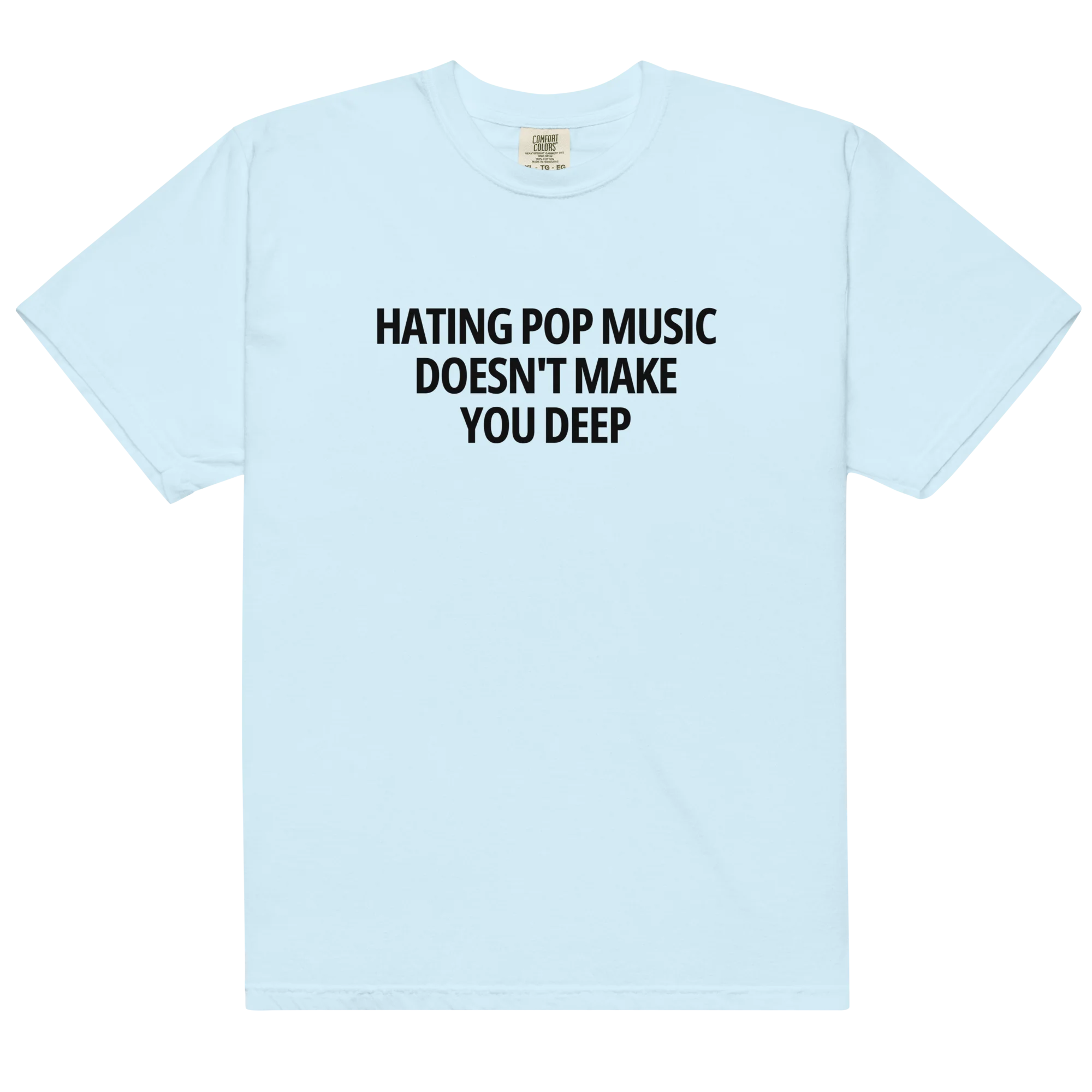 Hating Pop Music Doesn't Make You Deep Classic T-Shirt - Image 5