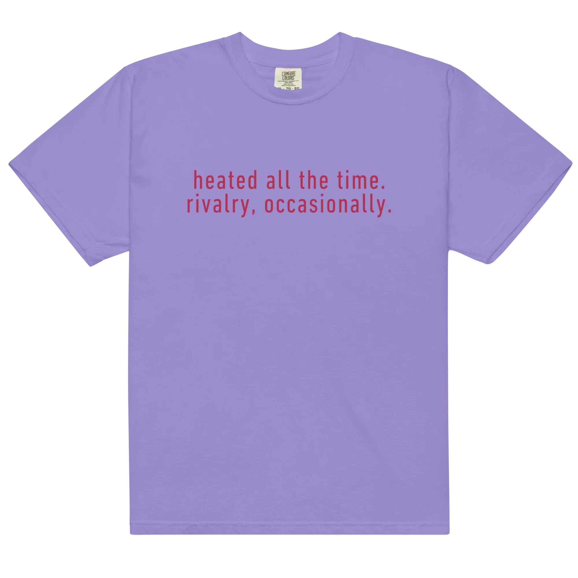 Heated All The Time Rivalry Occasionally Classic T-Shirt - Image 10