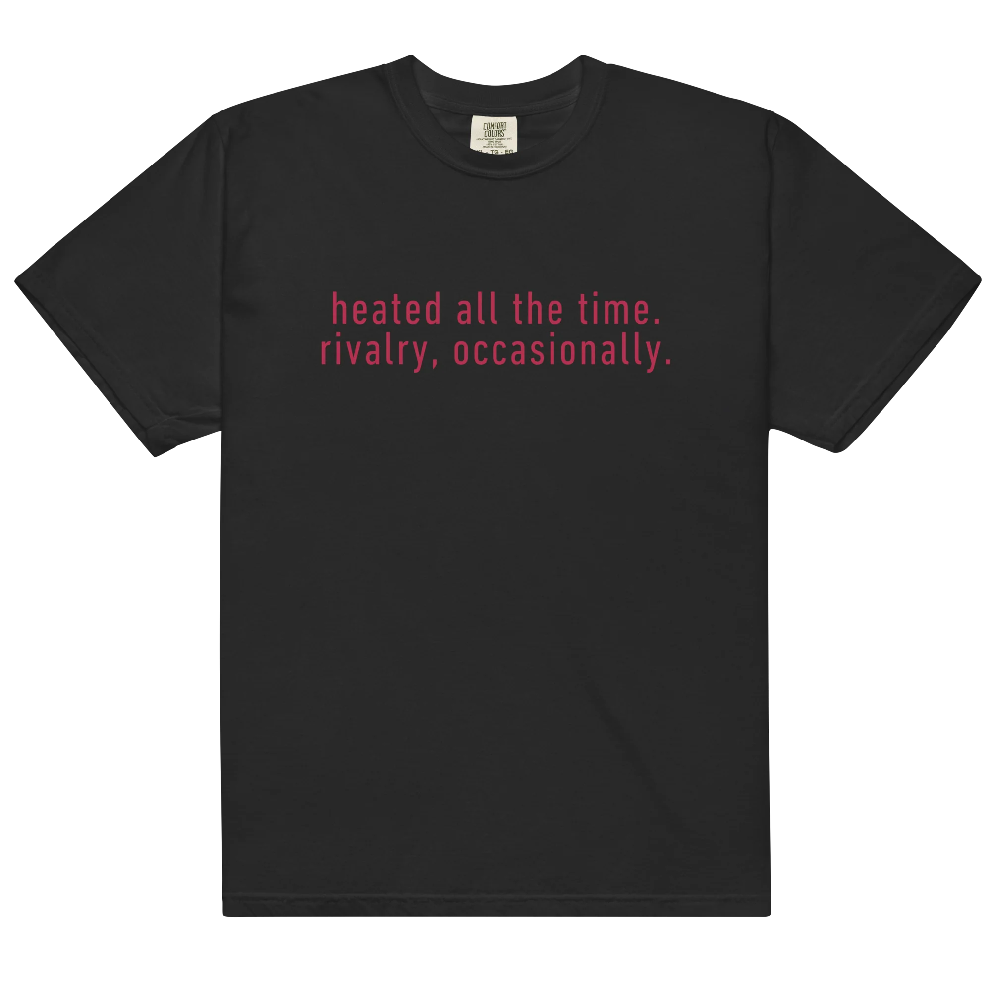 Heated All The Time Rivalry Occasionally Classic T-Shirt - Image 11