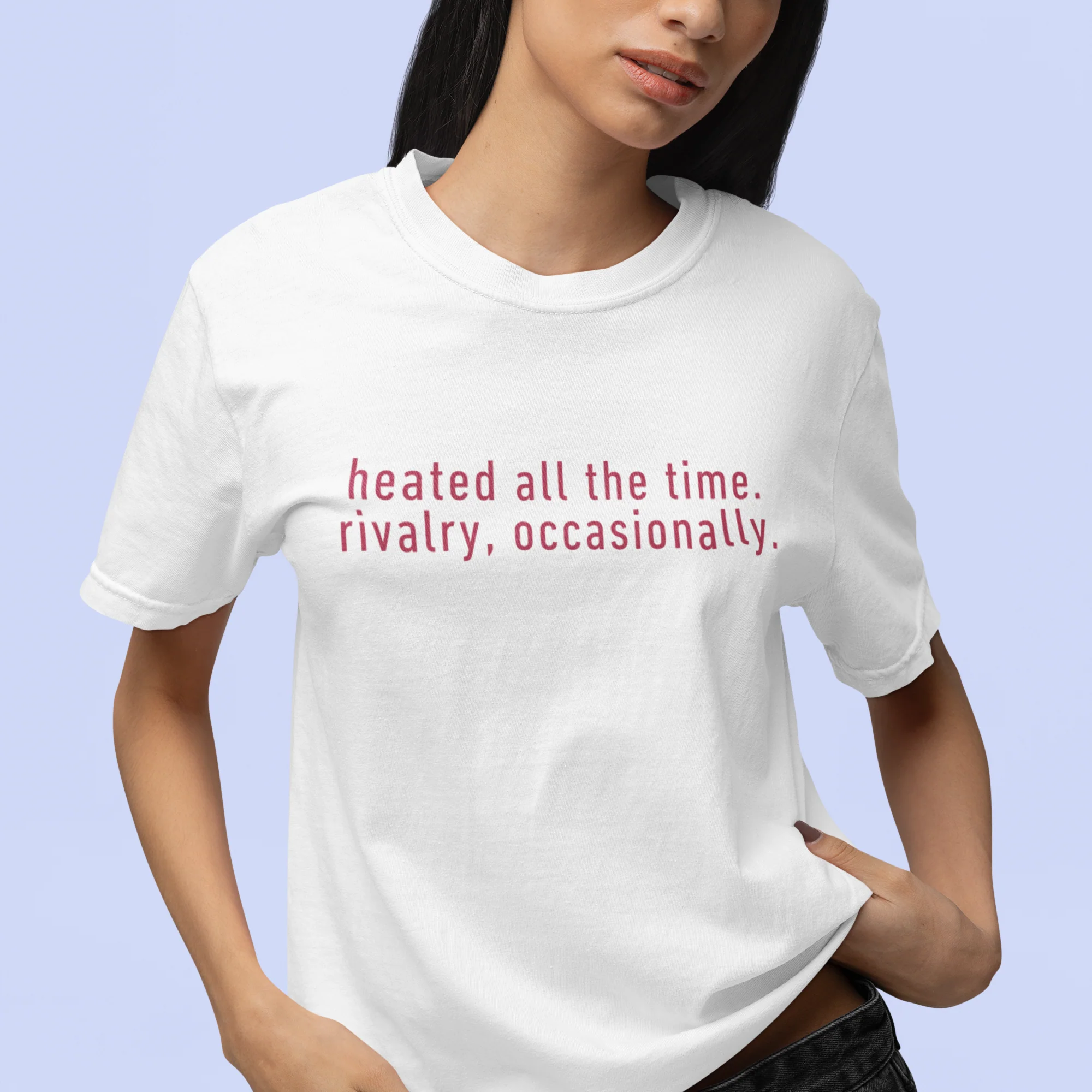 Heated All The Time Rivalry Occasionally Classic T-Shirt - Image 7