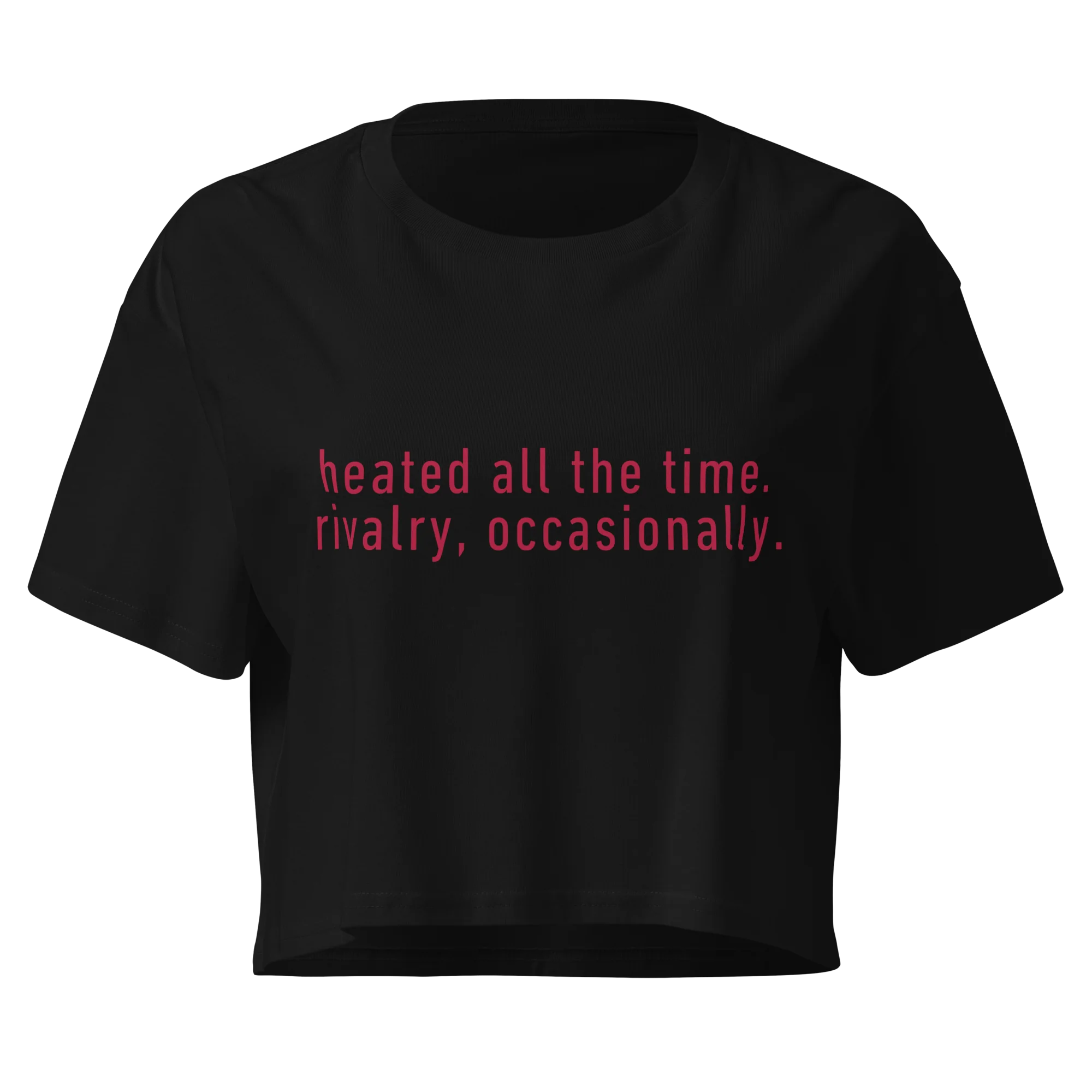 Heated All The Time Rivalry Occasionally Crop Tee - Image 6