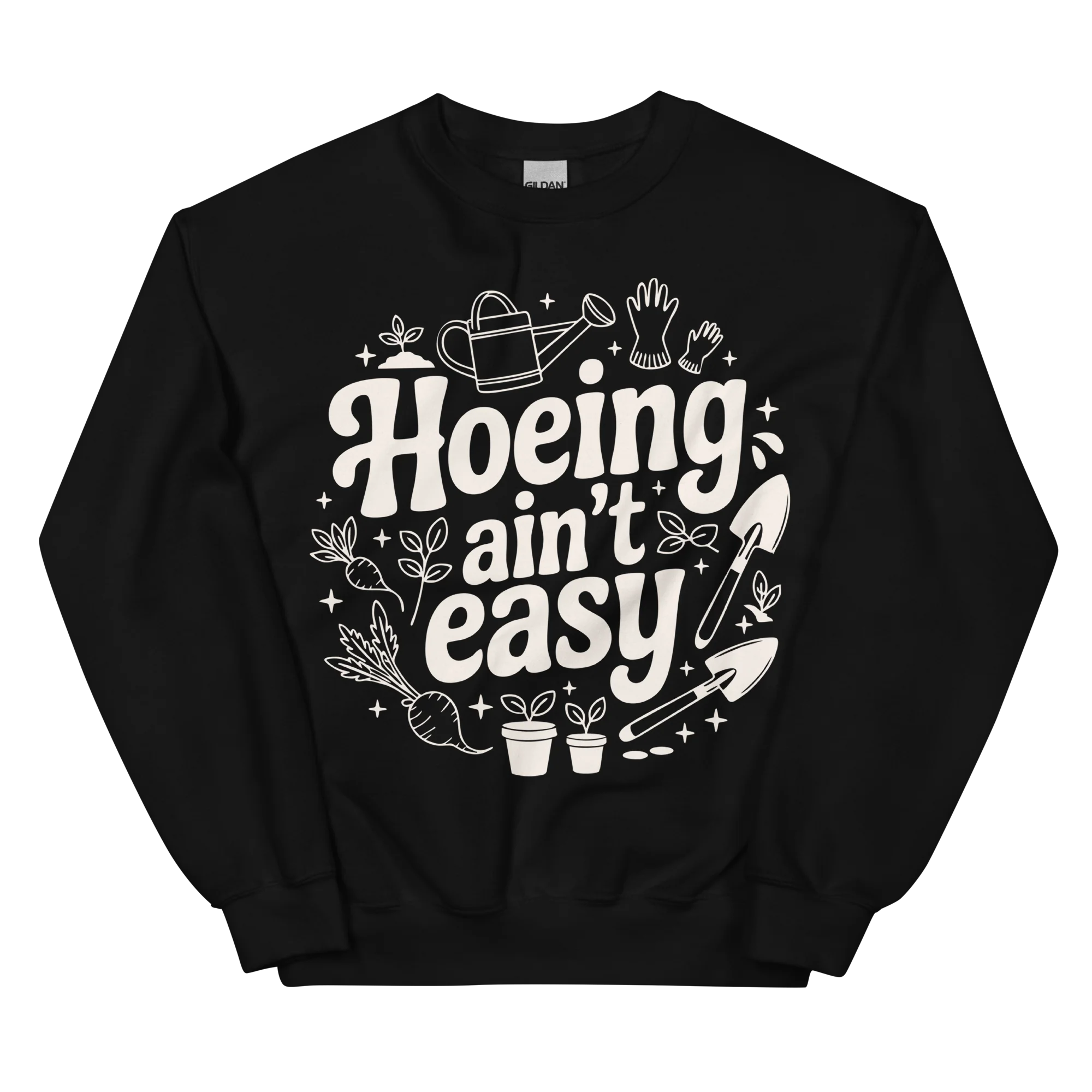 Hoeing Ain't Easy Funny Gardening Sweatshirt - Image 11