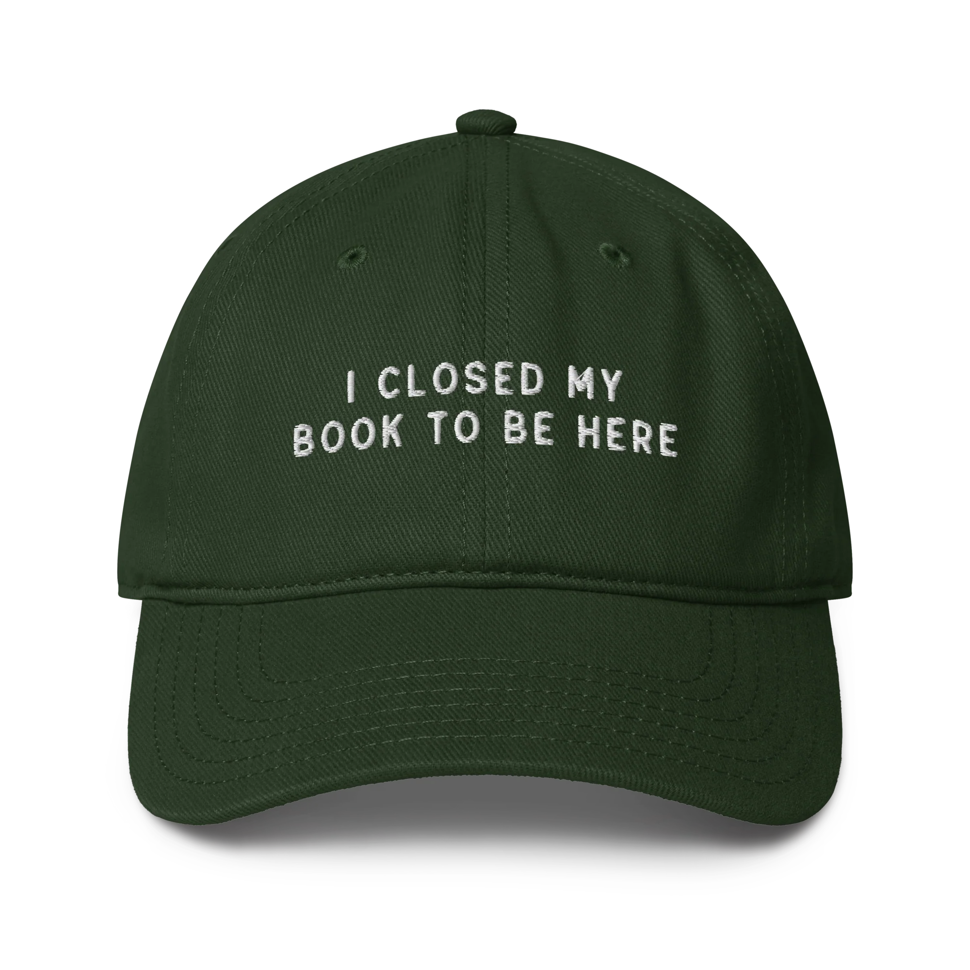 I Closed My Book To Be Here Embroidered Baseball Cap