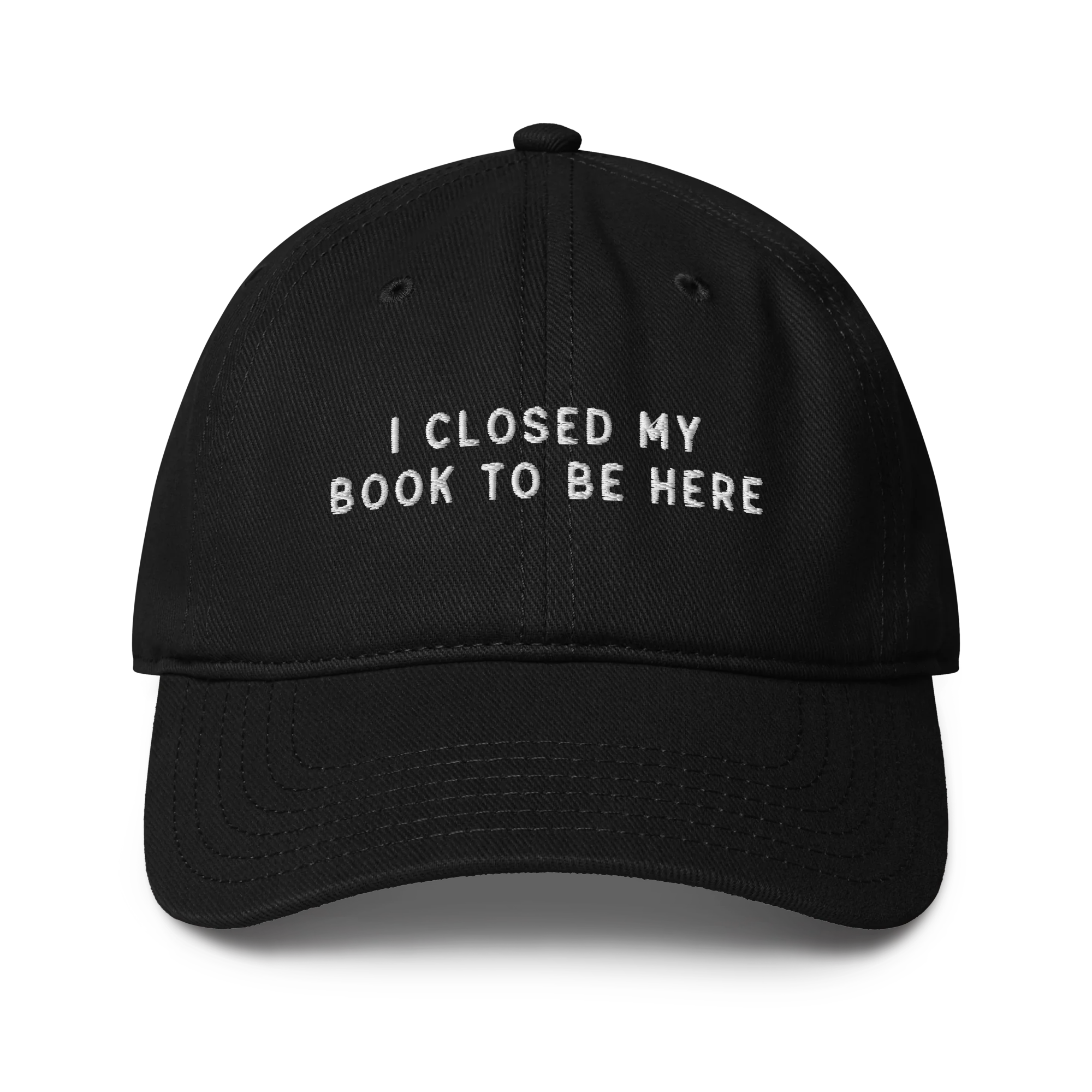 I Closed My Book To Be Here Embroidered Baseball Cap - Image 3