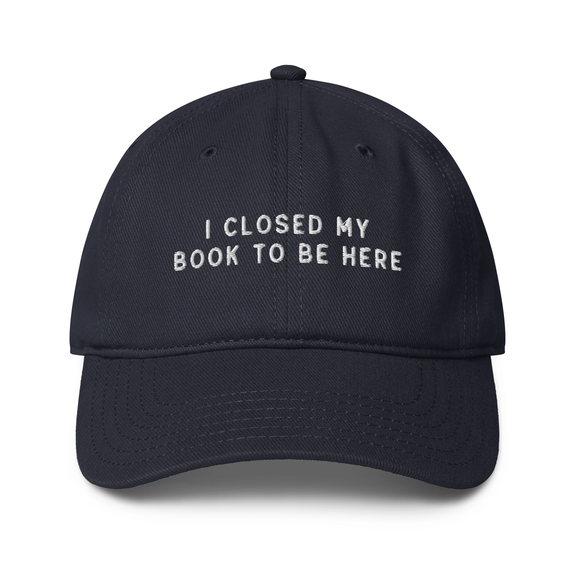 I Closed My Book To Be Here Embroidered Baseball Cap - Image 4