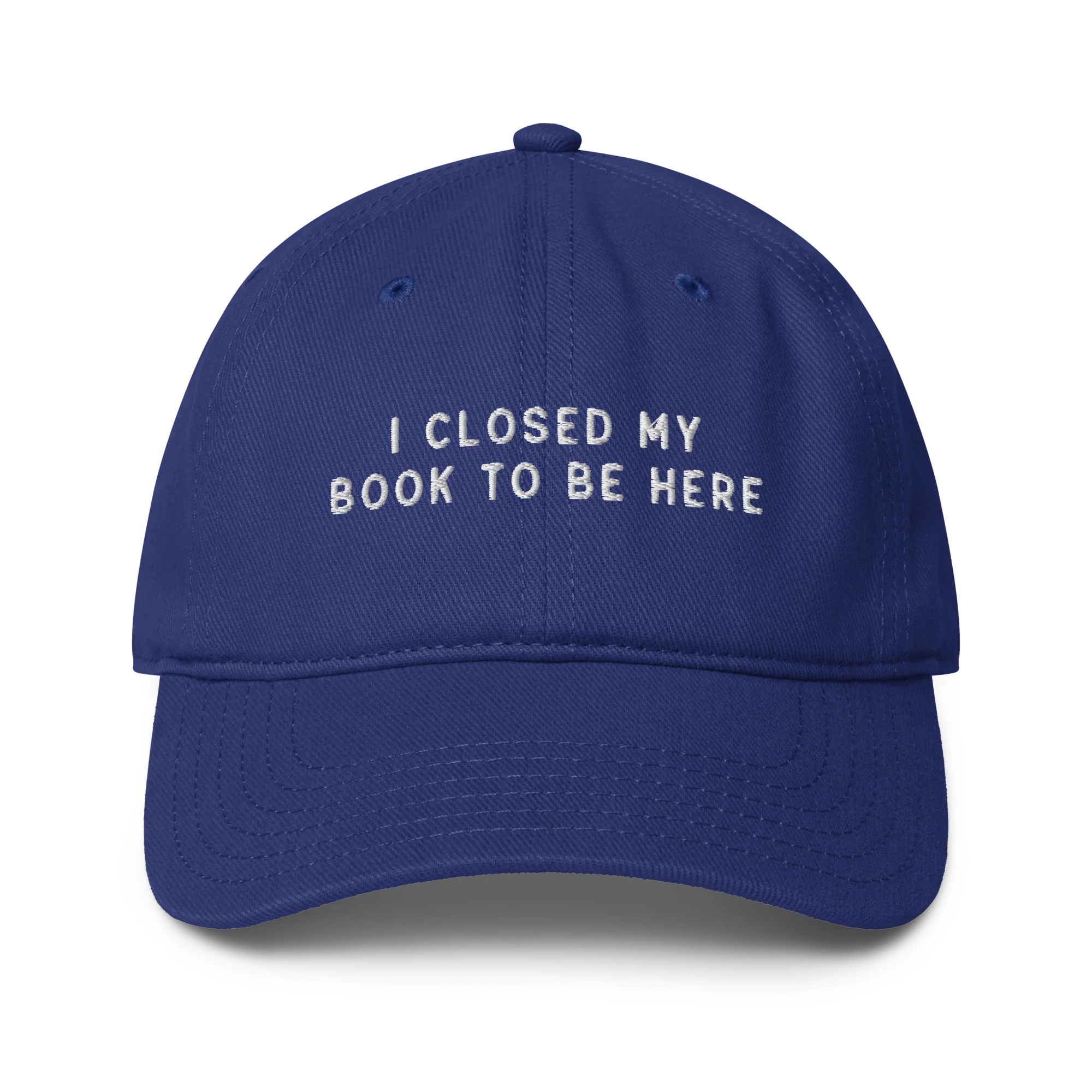 I Closed My Book To Be Here Embroidered Baseball Cap - Image 7