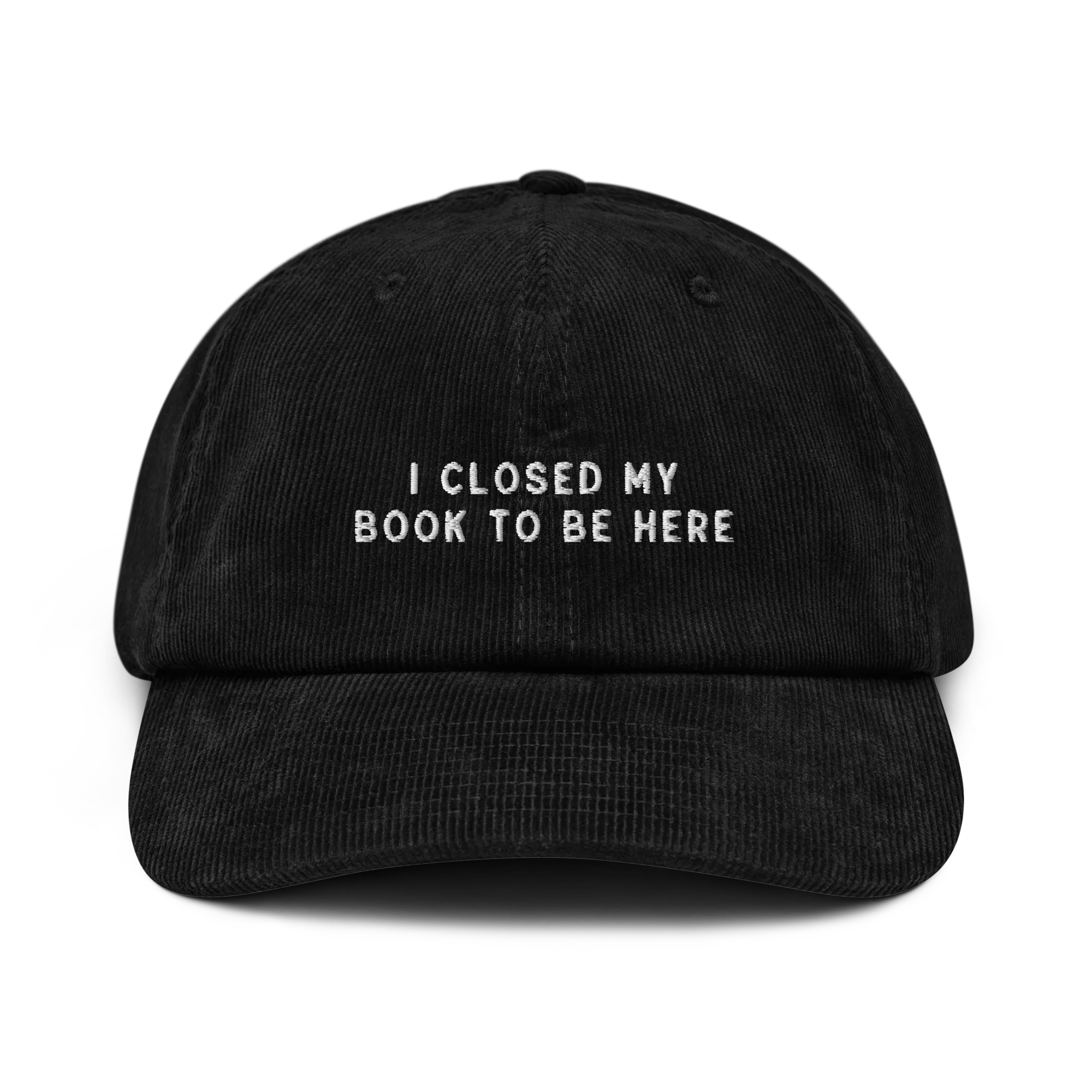 I Closed My Book To Be Here Embroidered Corduroy Cap - Image 4