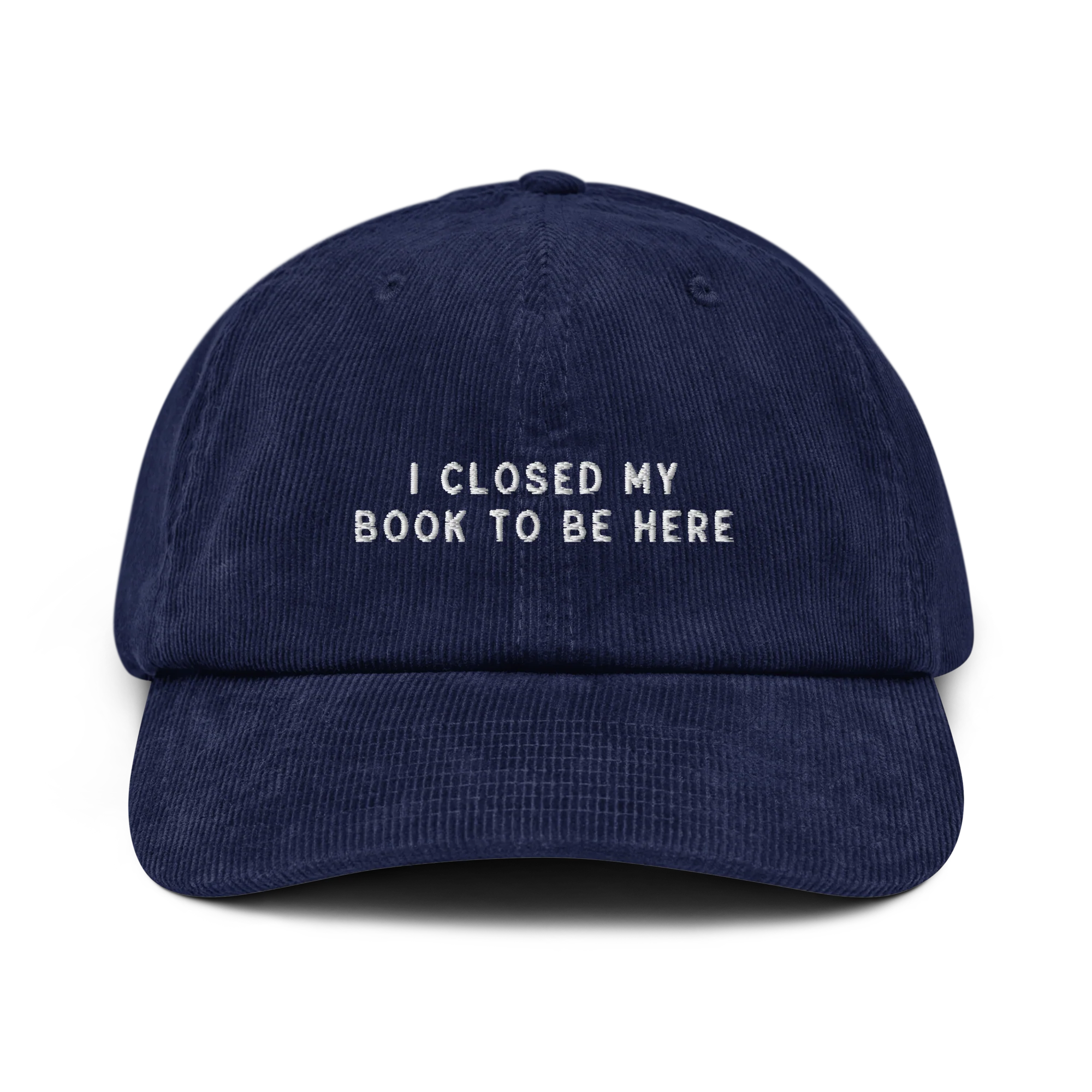 I Closed My Book To Be Here Embroidered Corduroy Cap - Image 8