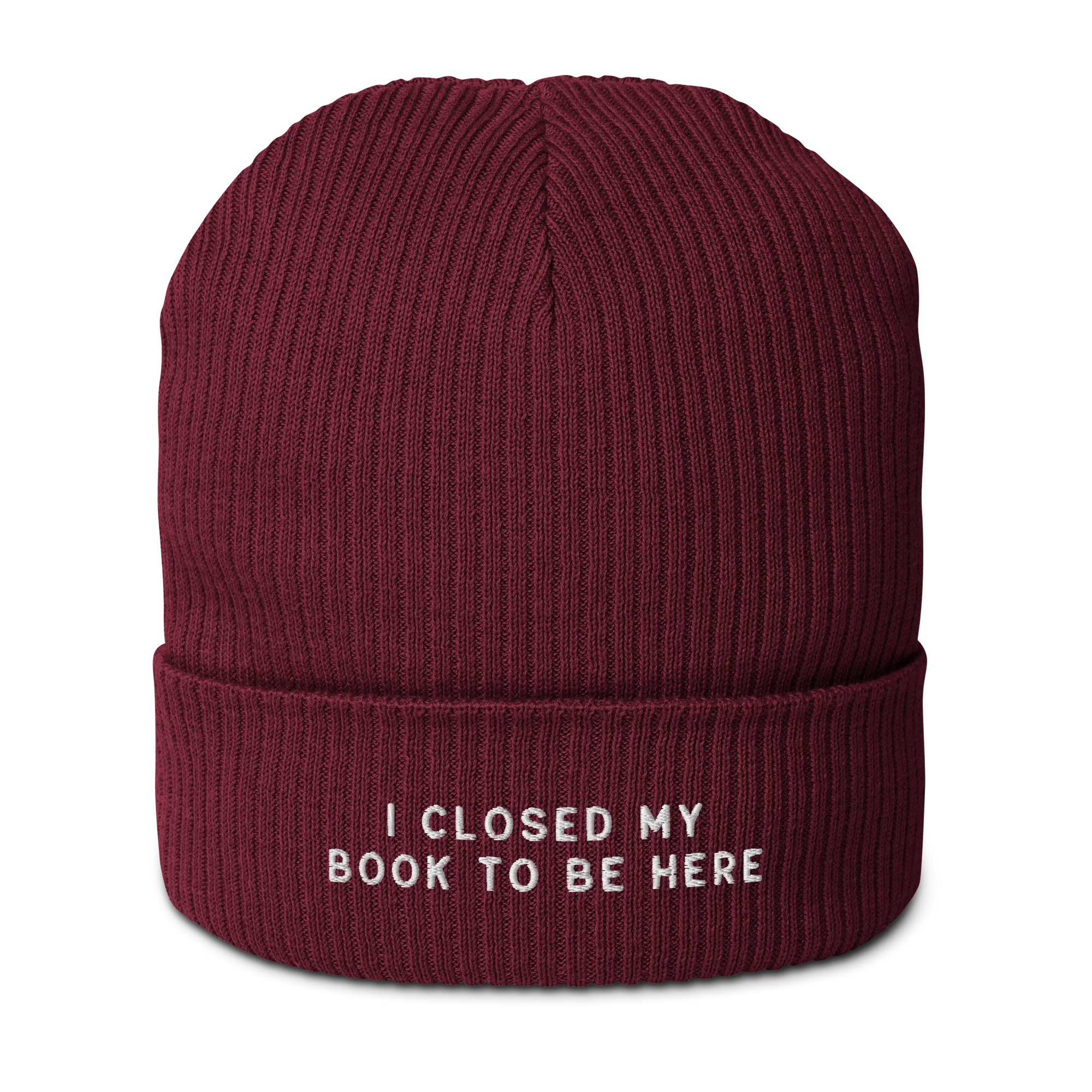 I Closed My Book To Be Here Embroidered Organic Ribbed Beanie