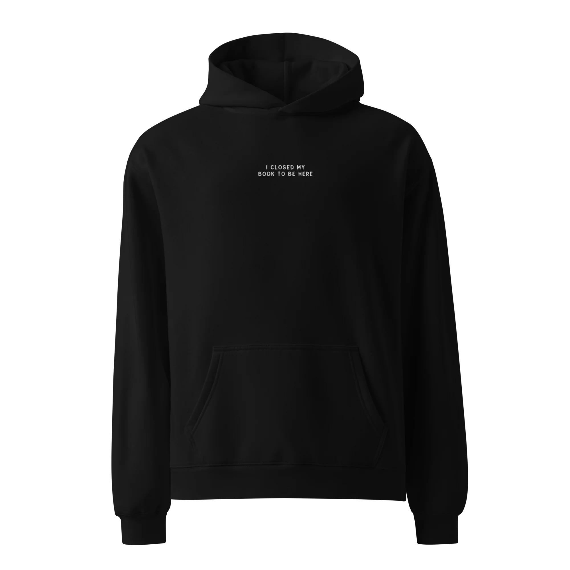 I Closed My Book To Be Here Embroidered Premium Oversized Hoodie - Image 5