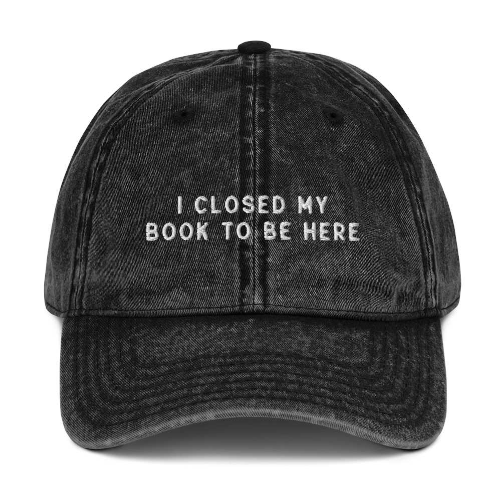 I Closed My Book To Be Here Embroidered Vintage Cap - Image 8