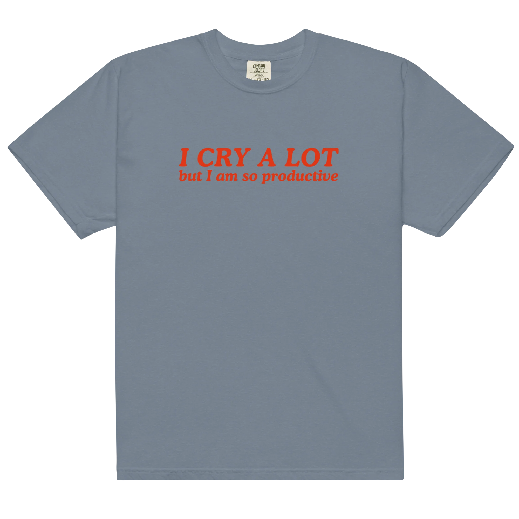 I Cry a Lot But I Am So Productive Classic T-Shirt - Image 14