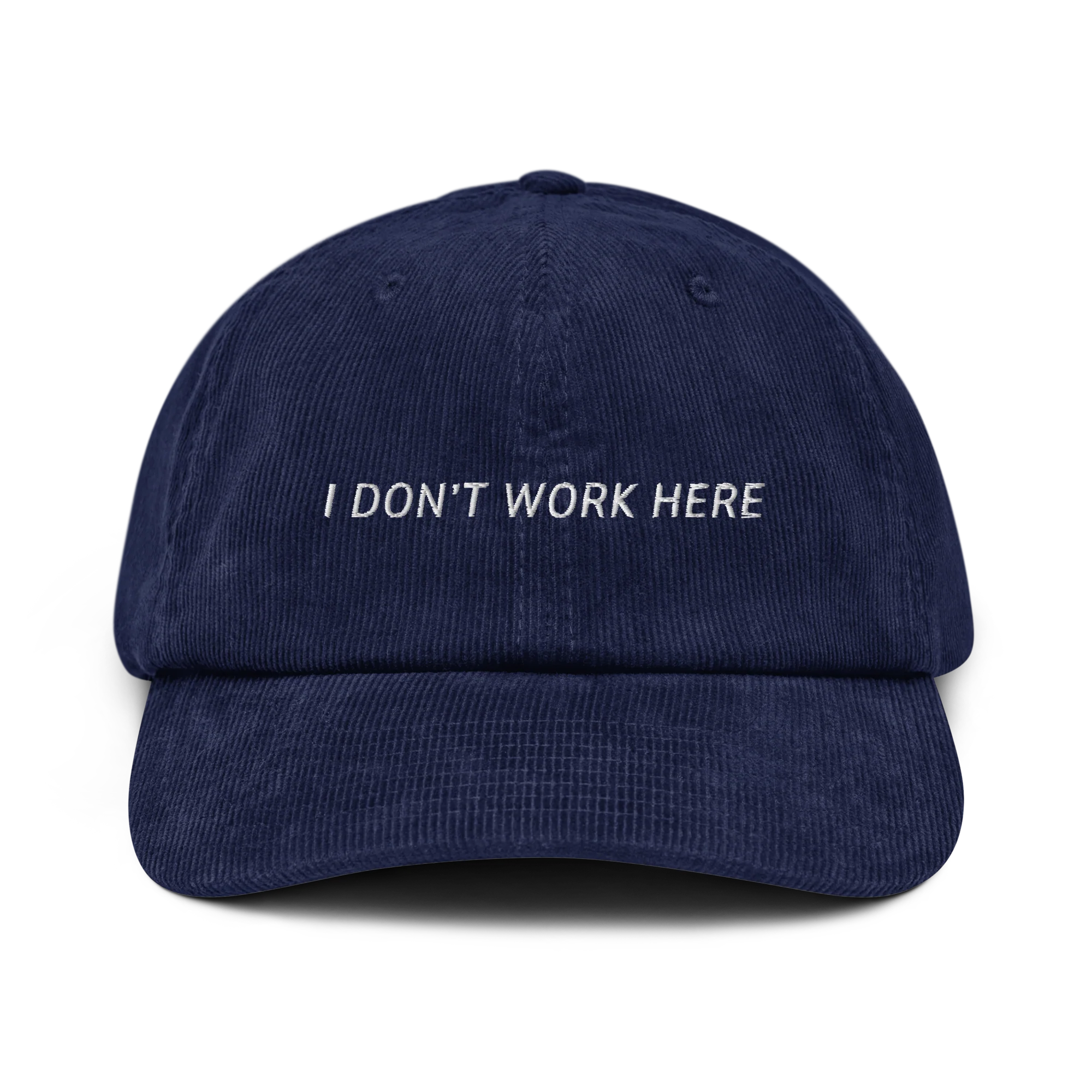 I Don't Work Here Embroidered Corduroy Hat