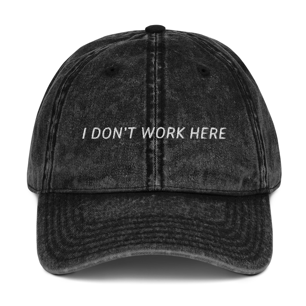 I Don't Work Here Embroidered Vintage Cap - Image 9