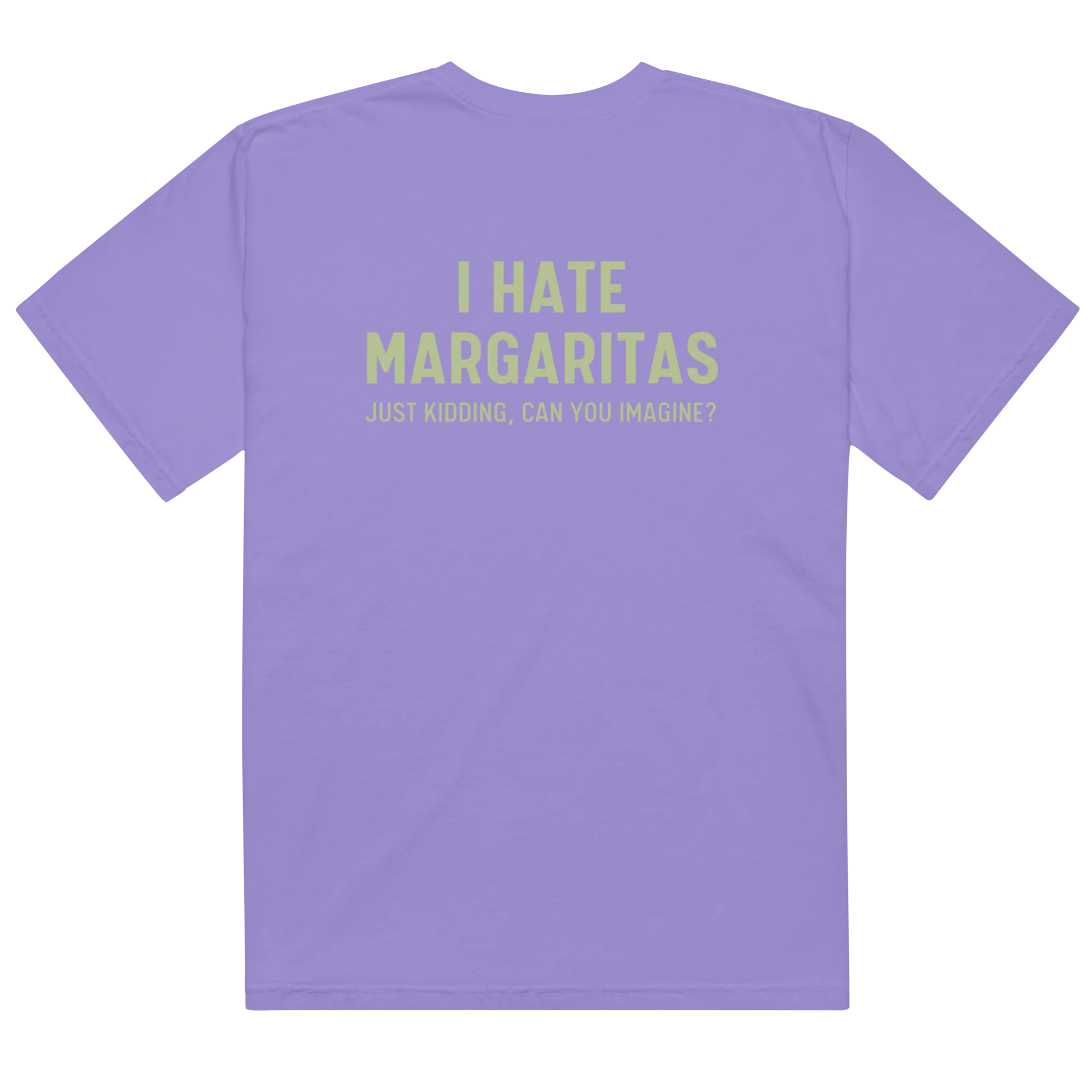 I Hate Margaritas Just Kidding Classic T-Shirt - Image 10