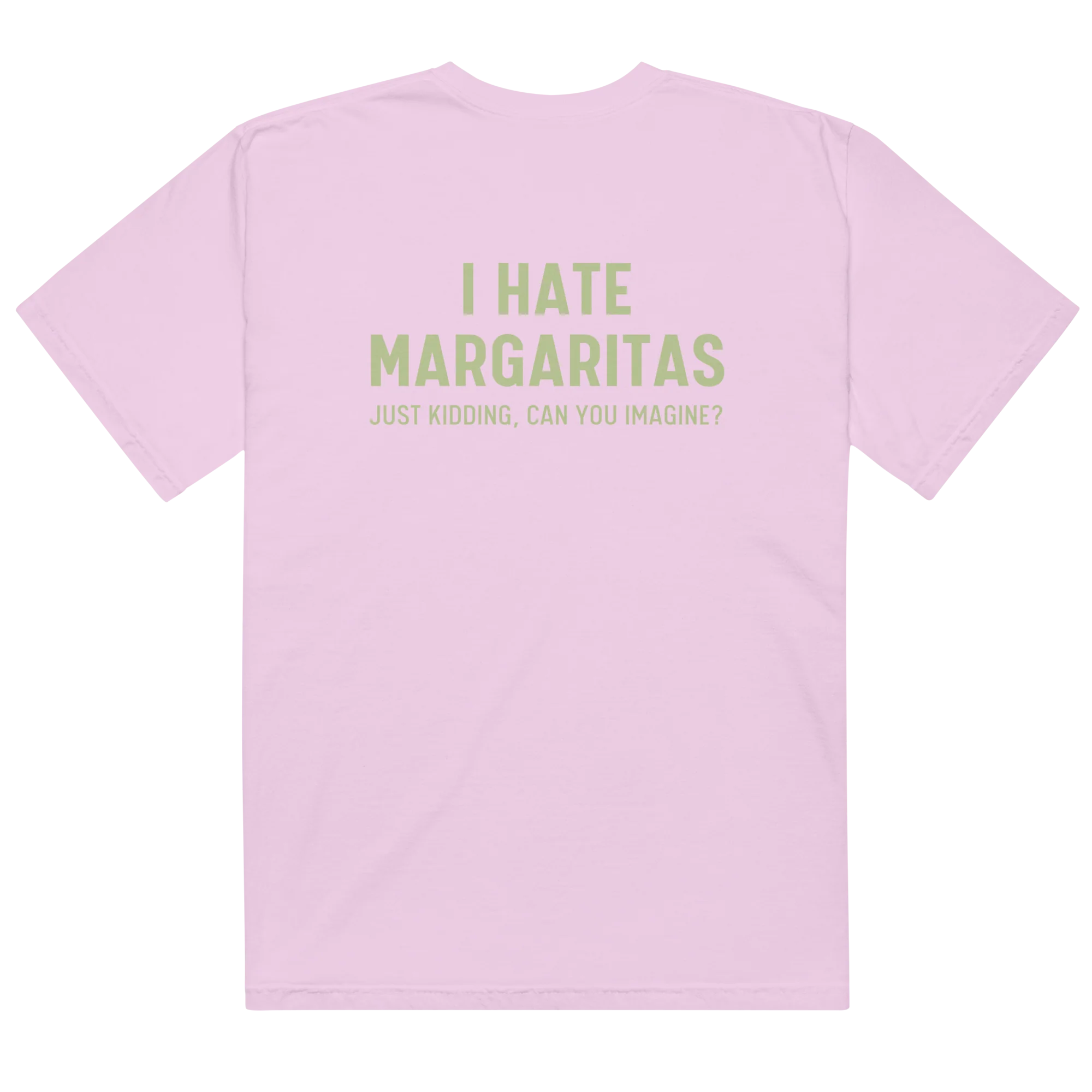 I Hate Margaritas Just Kidding Classic T-Shirt - Image 11