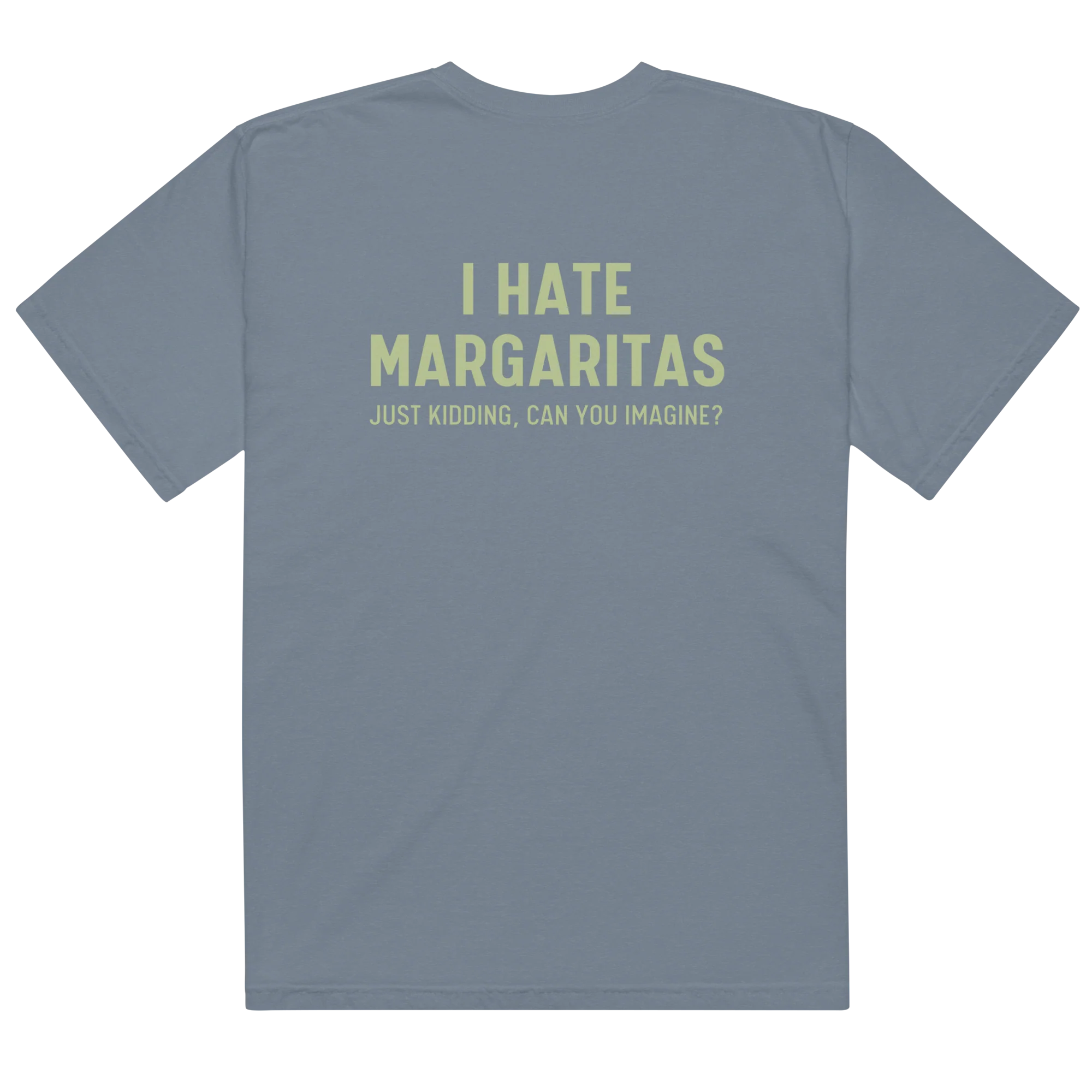 I Hate Margaritas Just Kidding Classic T-Shirt - Image 12