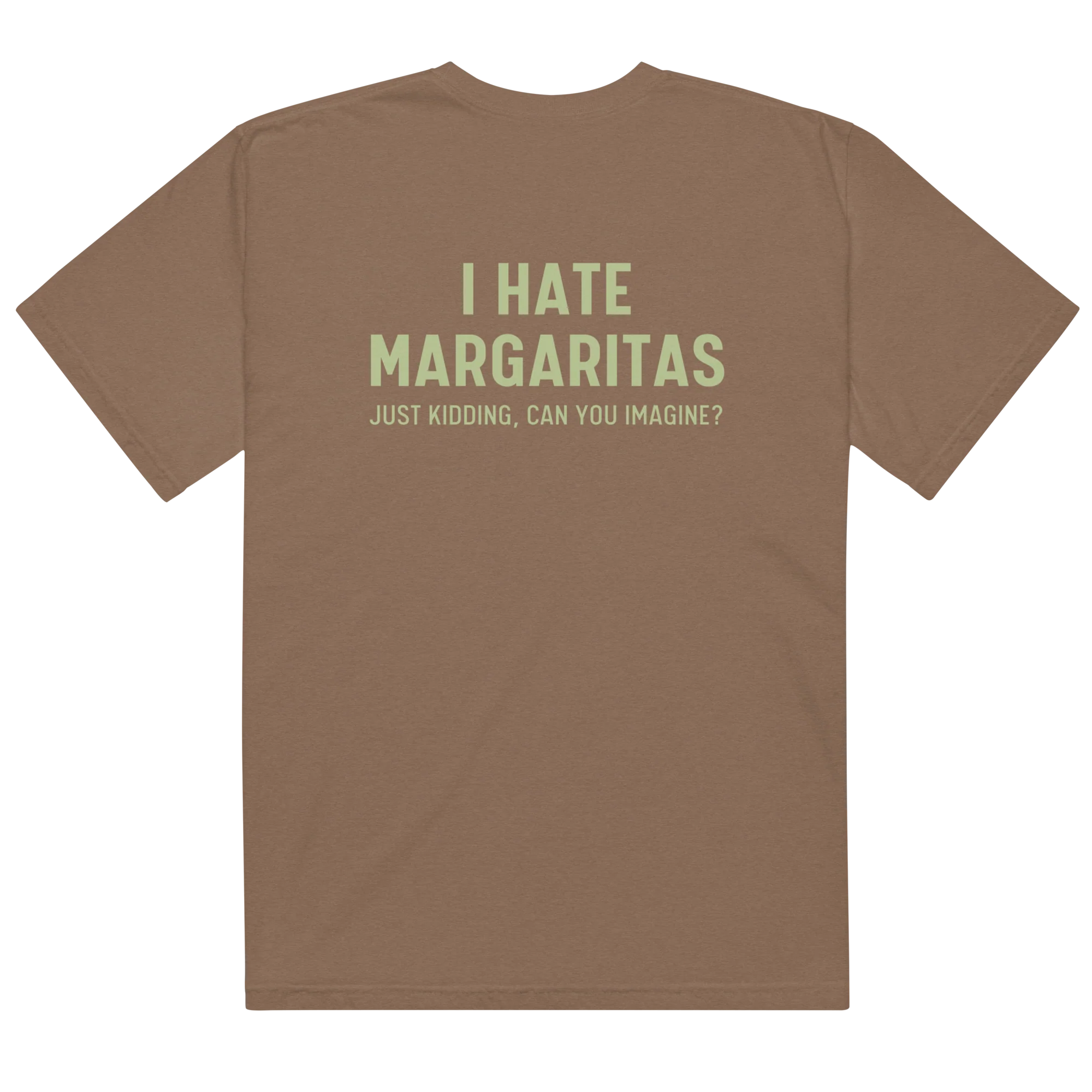 I Hate Margaritas Just Kidding Classic T-Shirt - Image 13
