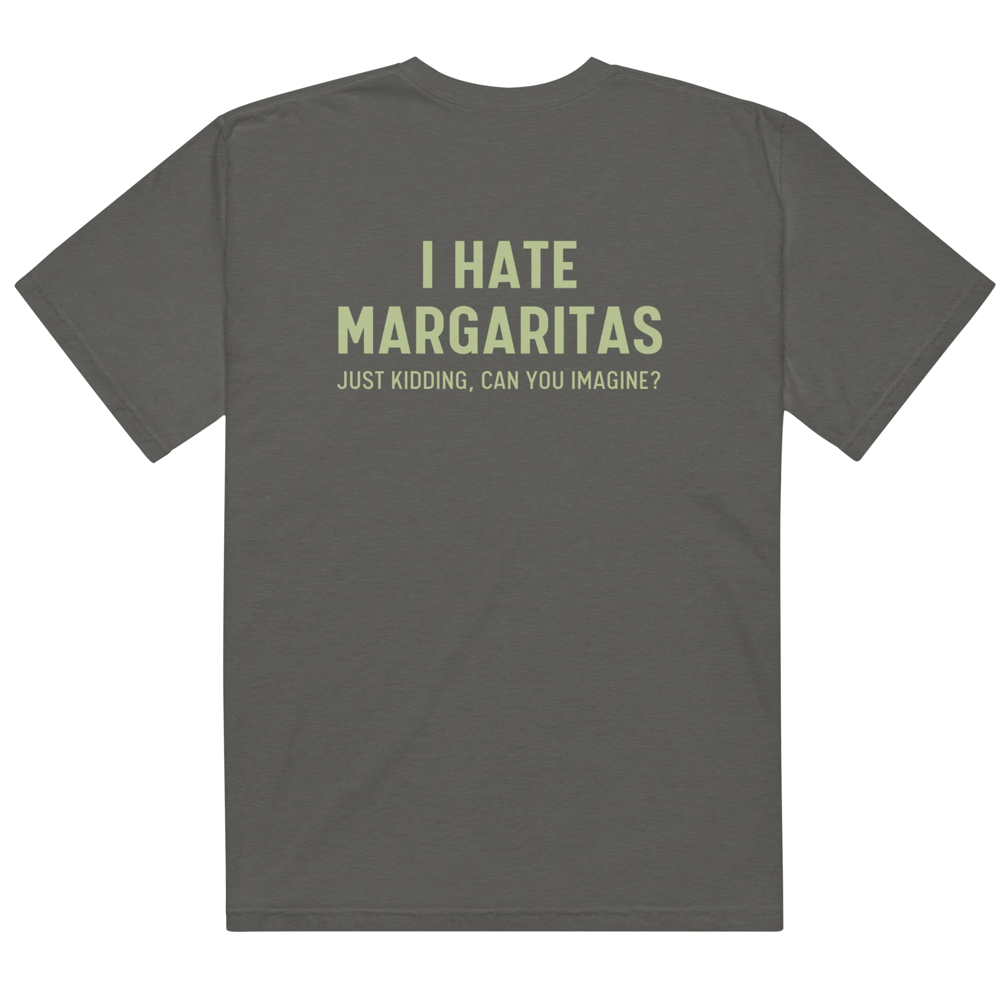 I Hate Margaritas Just Kidding Classic T-Shirt - Image 14