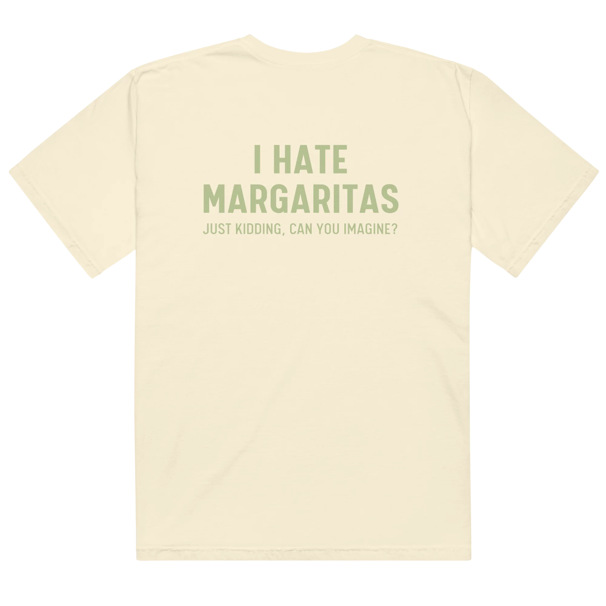 I Hate Margaritas Just Kidding Classic T-Shirt - Image 6