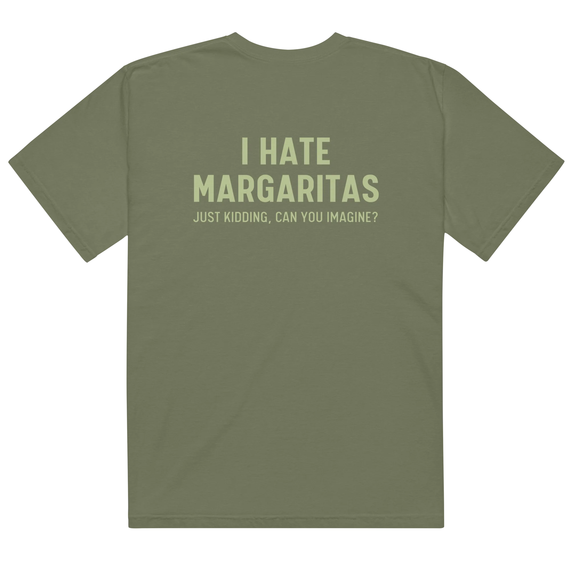 I Hate Margaritas Just Kidding Classic T-Shirt - Image 7
