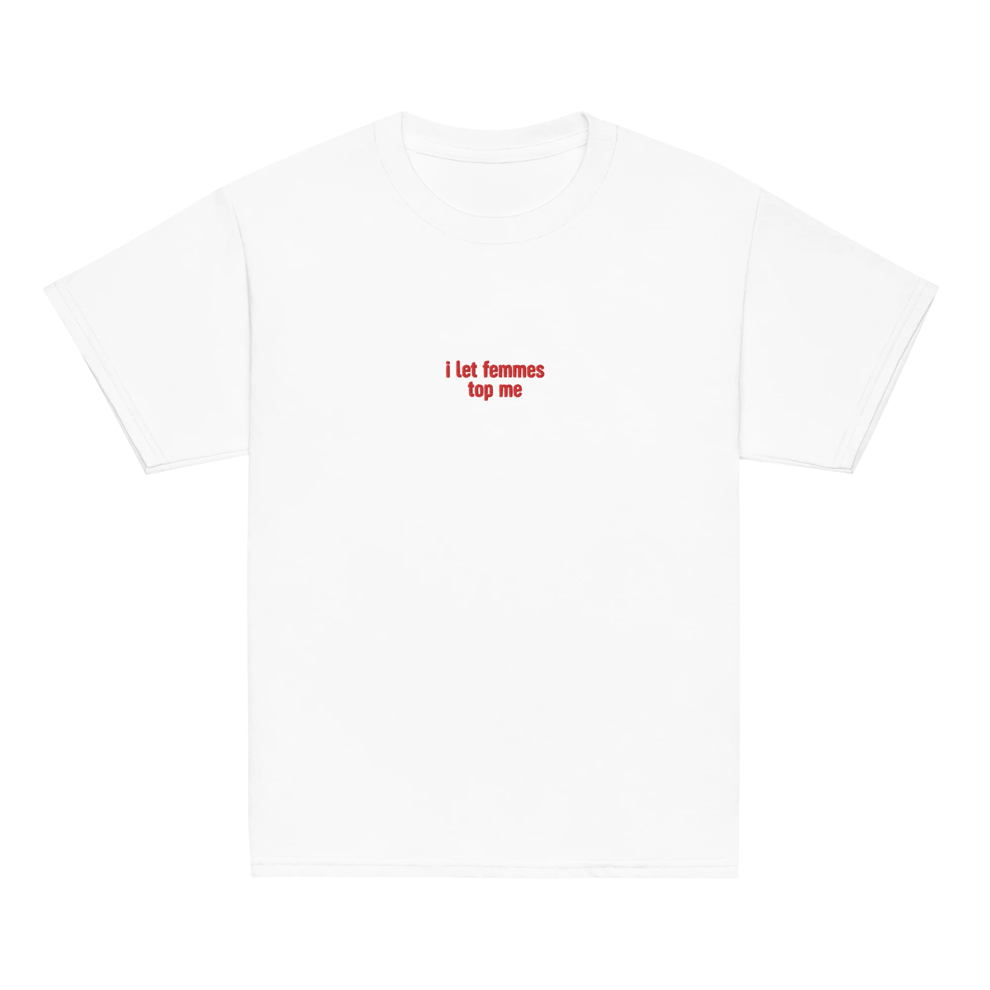 I Let Femmes Top Me Embroidered Baby Tee