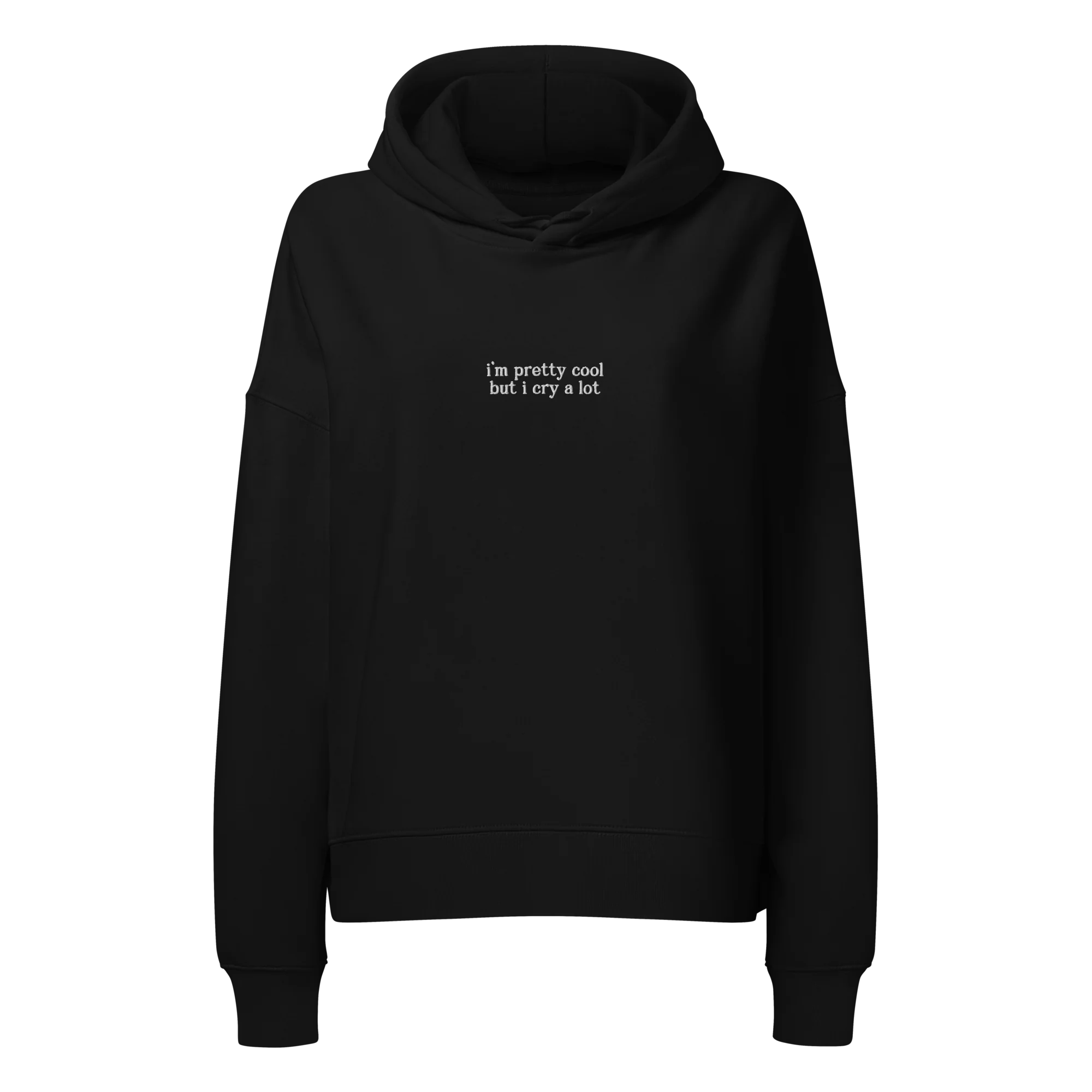 I'm Pretty Cool But I Cry a Lot Embroidered Women’s Organic Hoodie - Image 9