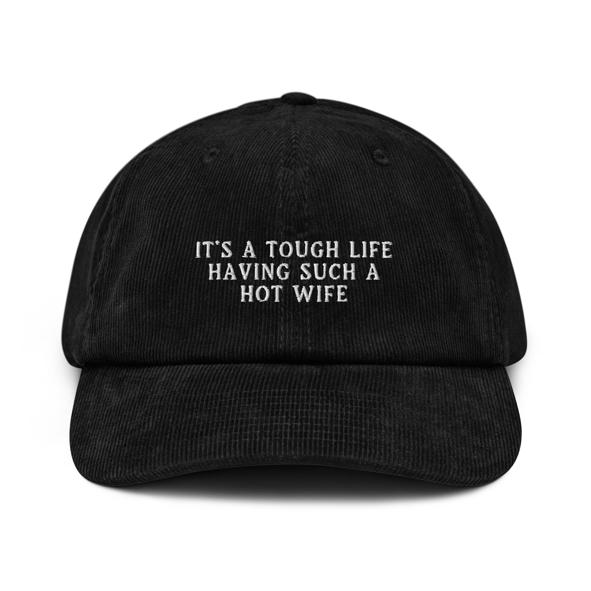 It's a Tough Life Having Such a Hot Wife Embroidered Corduroy Cap - Image 8