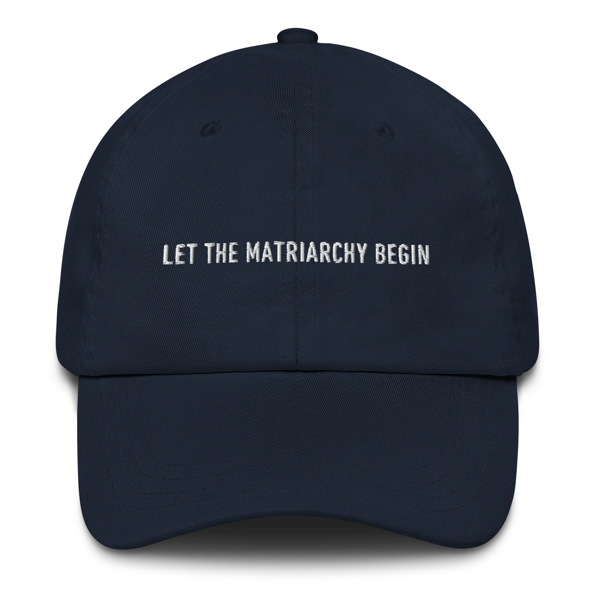Let the Matriarchy Begin Feminist Embroidered Cap