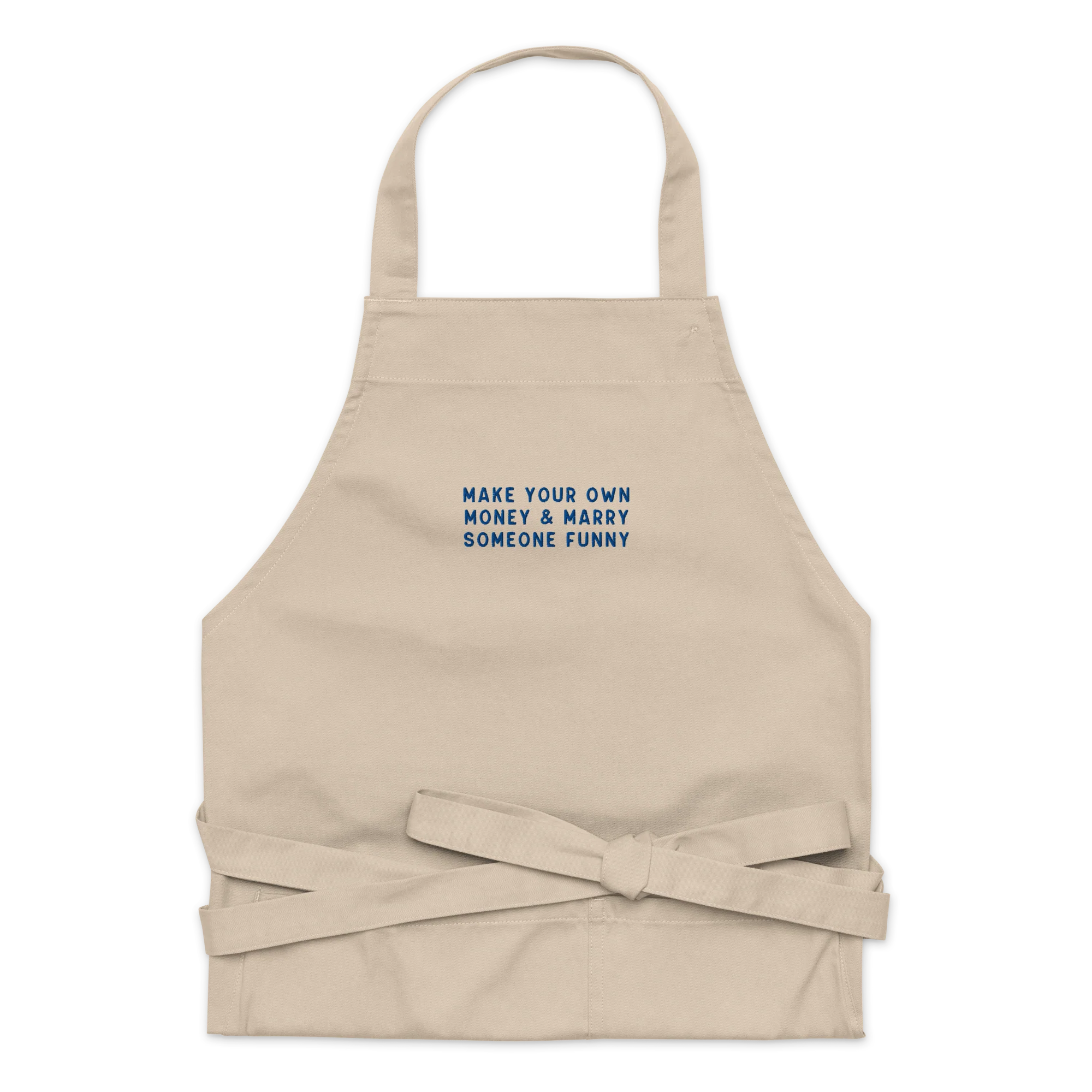 Make Your Own Money Marry Someone Funny Embroidered Organic Cotton Apron