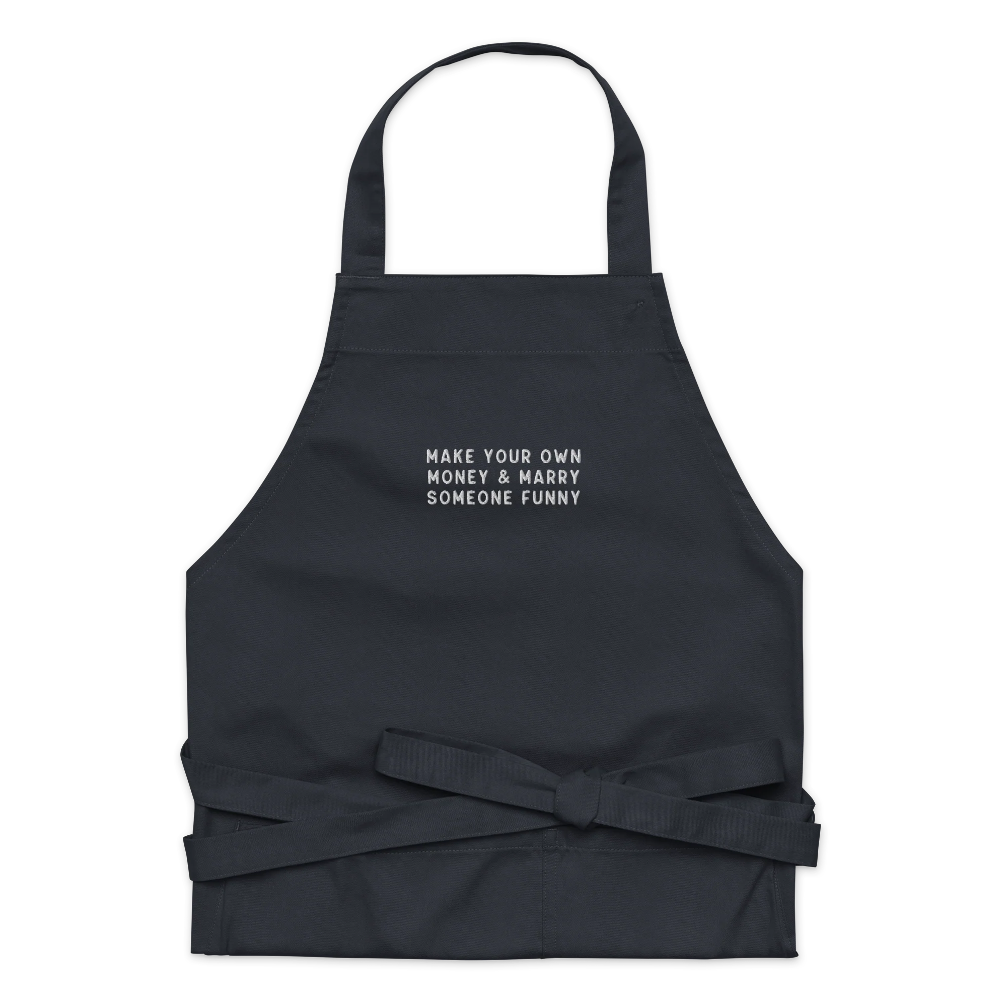 Make Your Own Money Marry Someone Funny Embroidered Organic Cotton Apron - Image 7