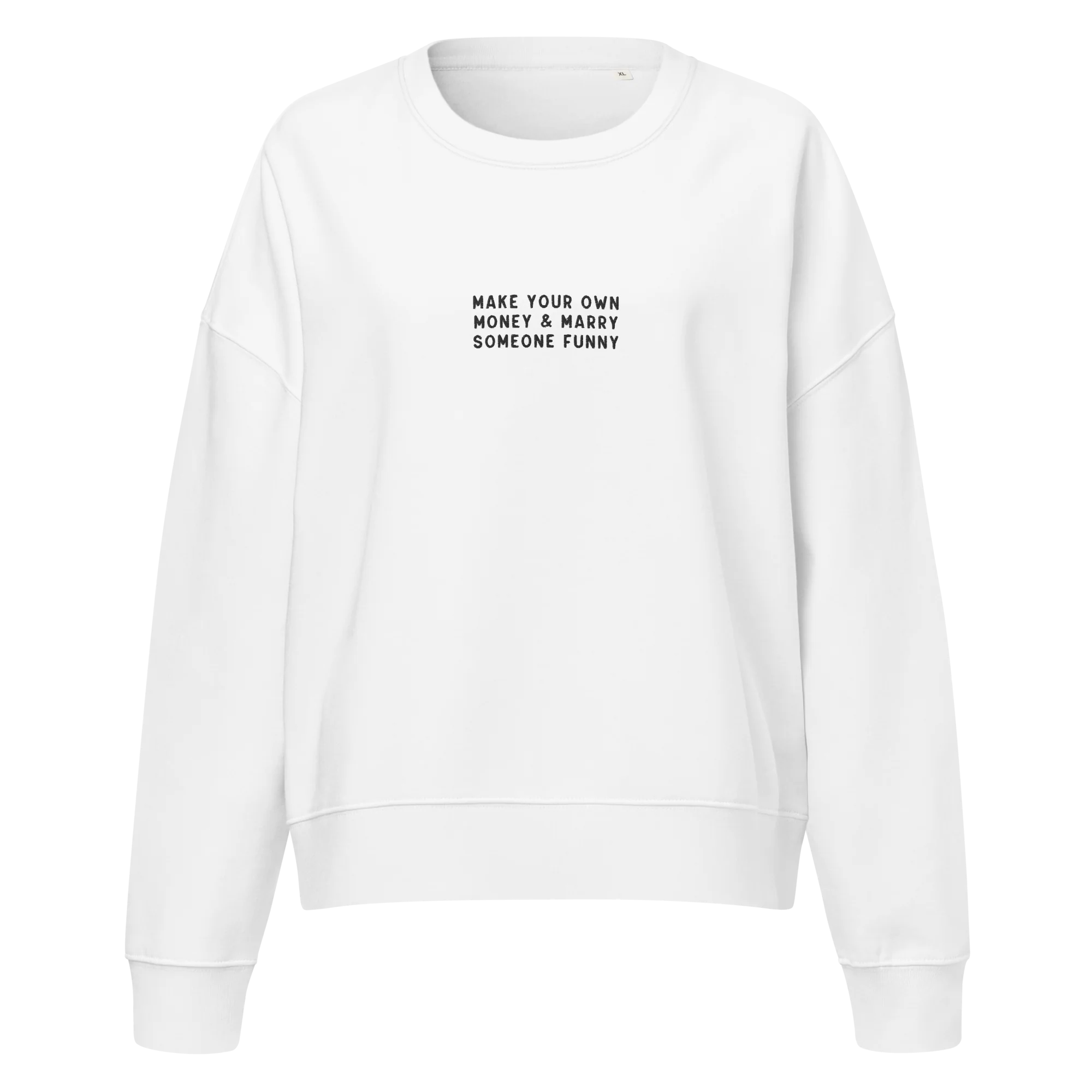 Make Your Own Money Marry Someone Funny Embroidered Women’s Organic Sweatshirt - Image 7