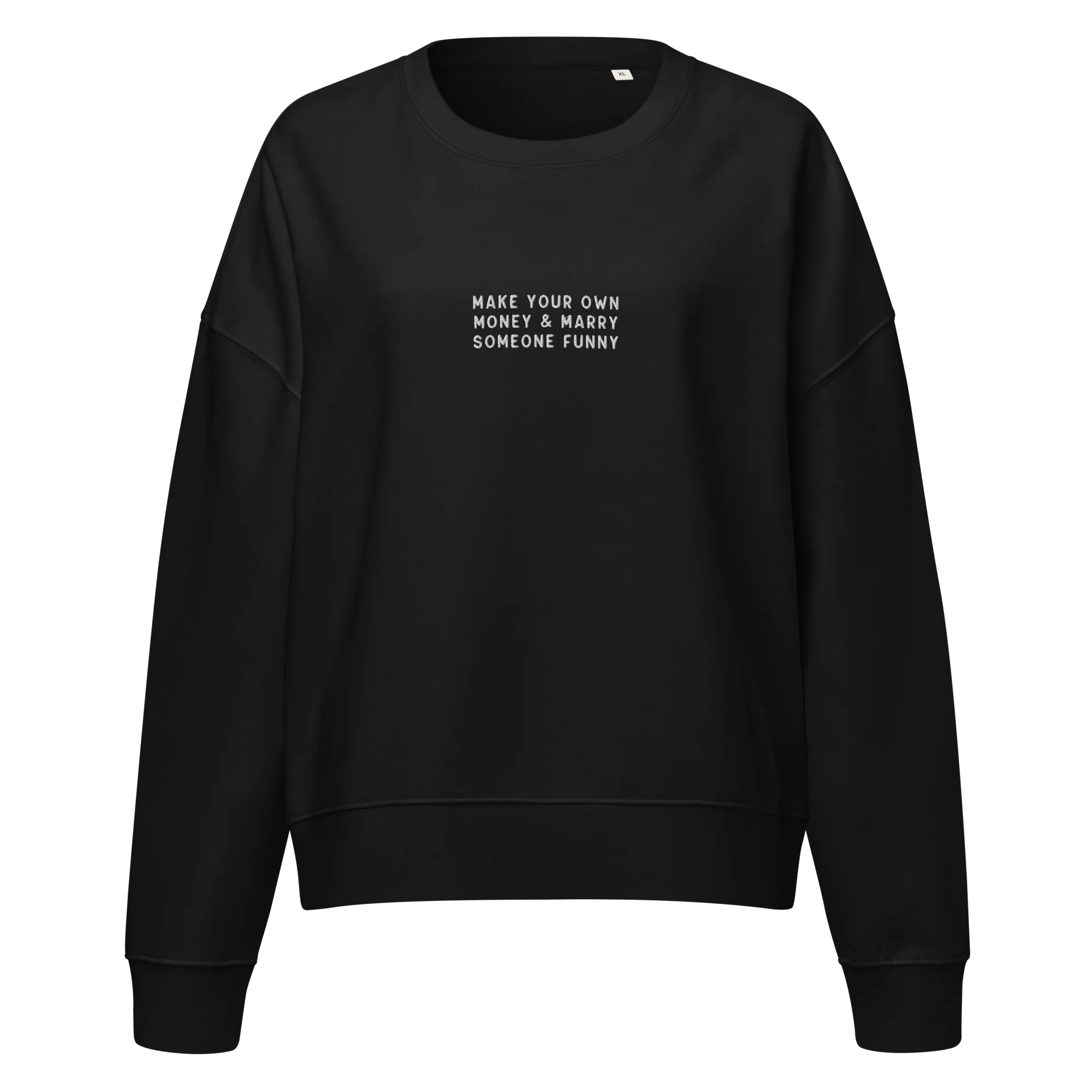 Make Your Own Money Marry Someone Funny Embroidered Women’s Organic Sweatshirt - Image 8