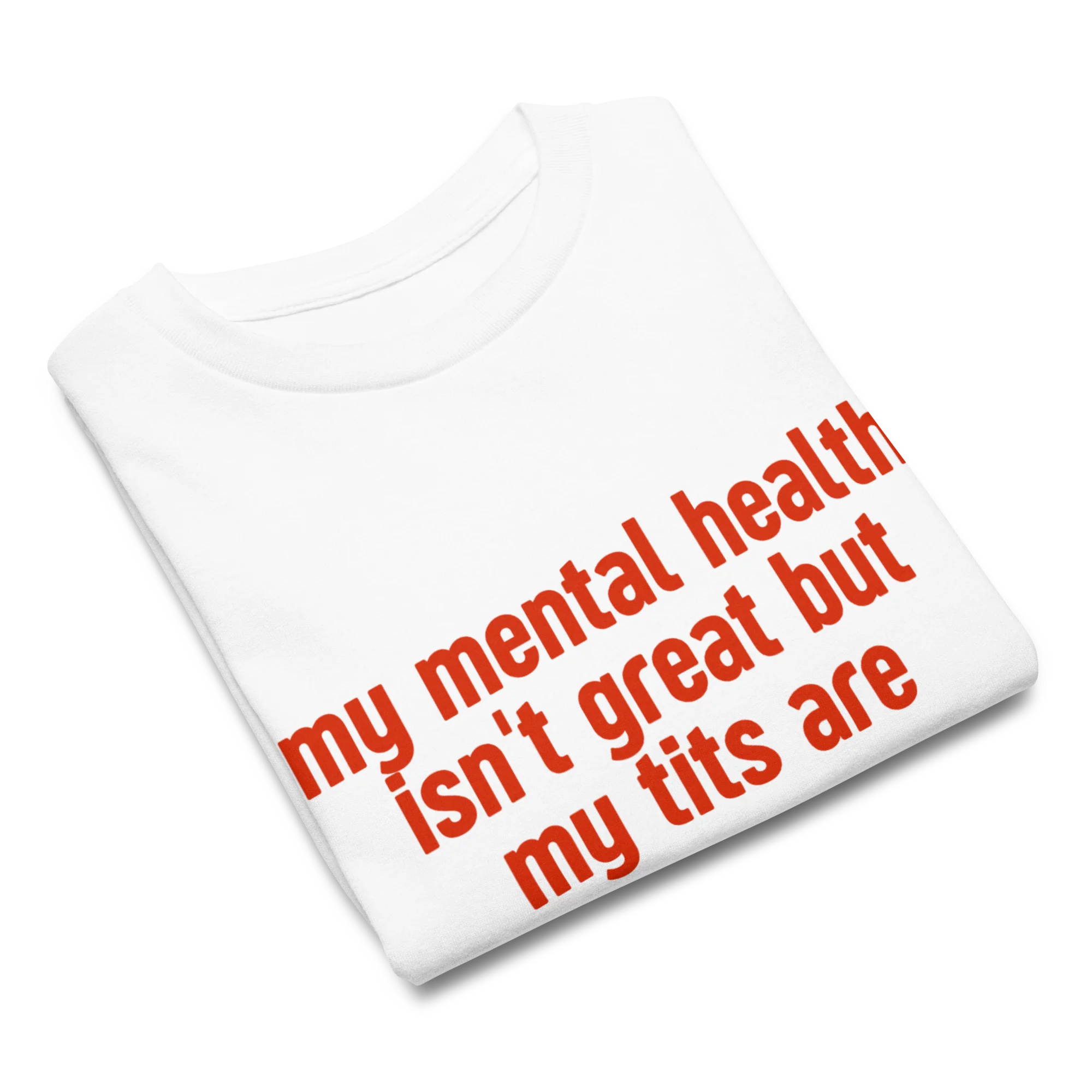 Mental Health Isn't Great Tits Are Baby Tee - Image 3