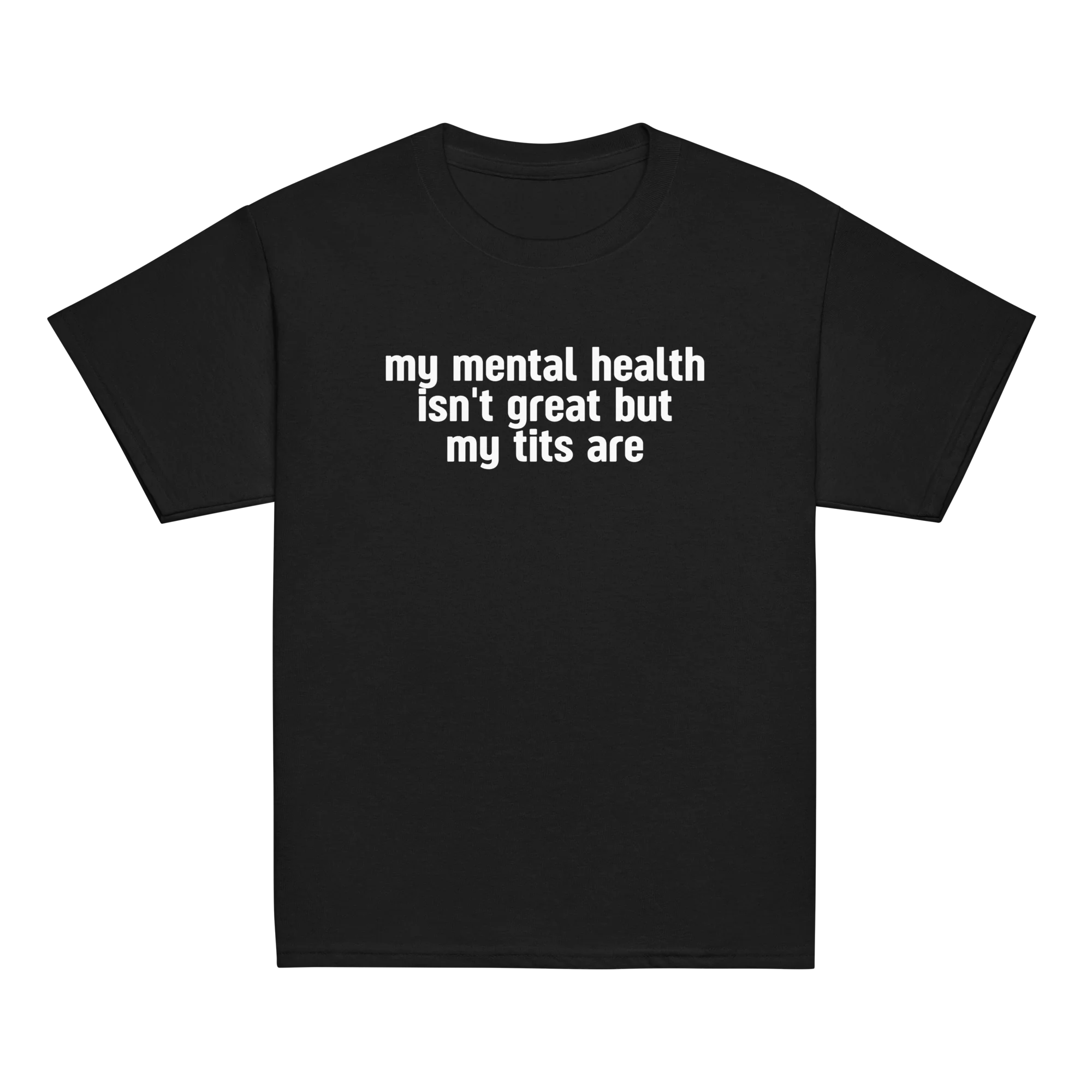 Mental Health Isn't Great Tits Are Baby Tee - Image 4