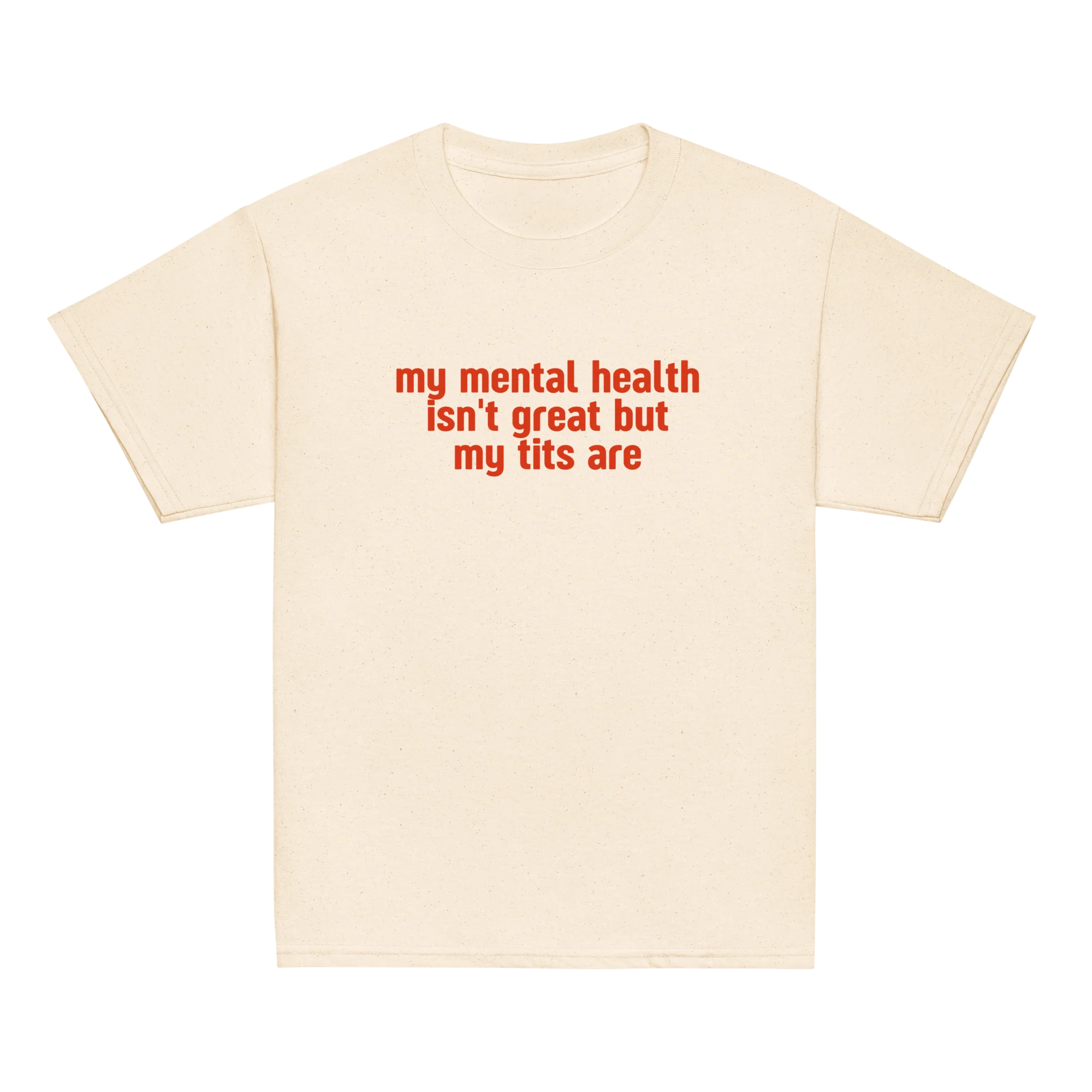 Mental Health Isn't Great Tits Are Baby Tee - Image 7