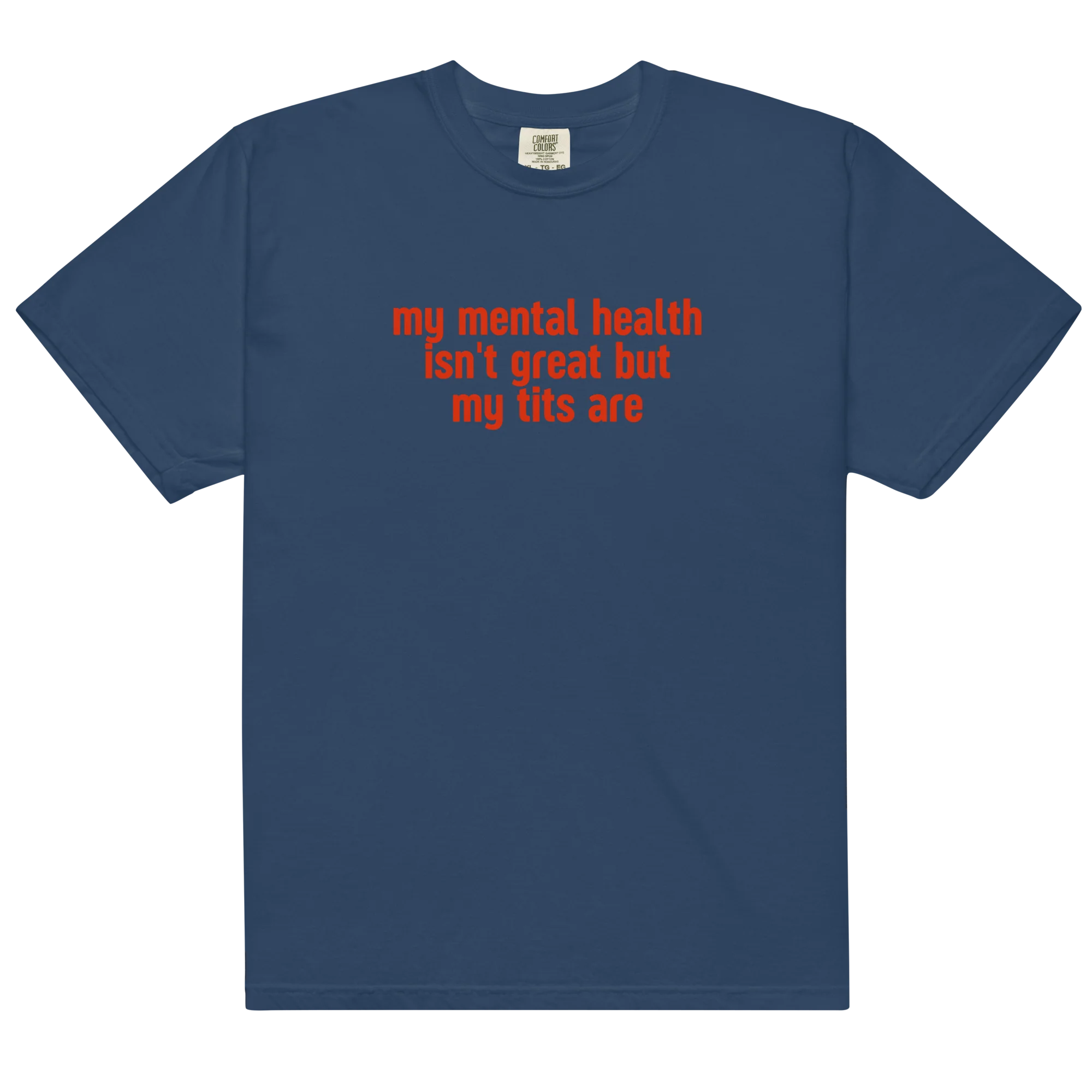 Mental Health Isn't Great Tits Are Classic T-Shirt - Image 13
