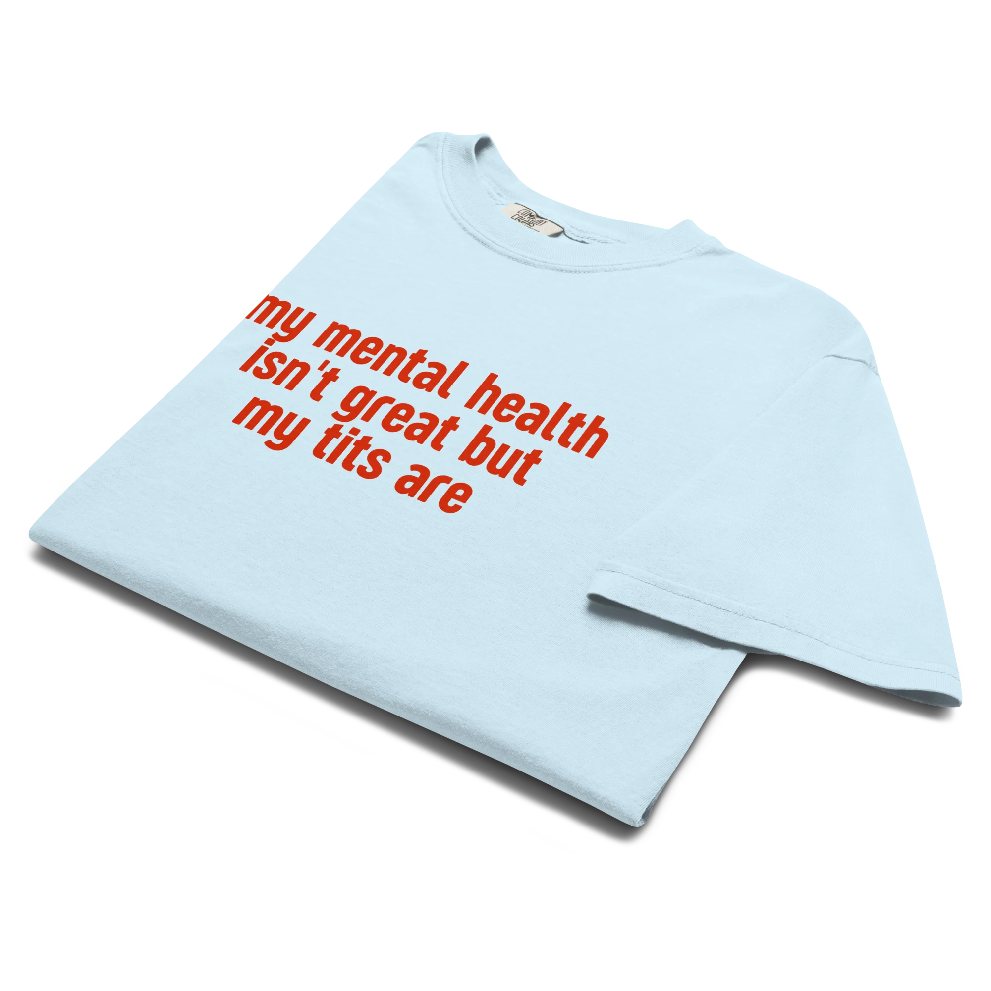 Mental Health Isn't Great Tits Are Classic T-Shirt - Image 5