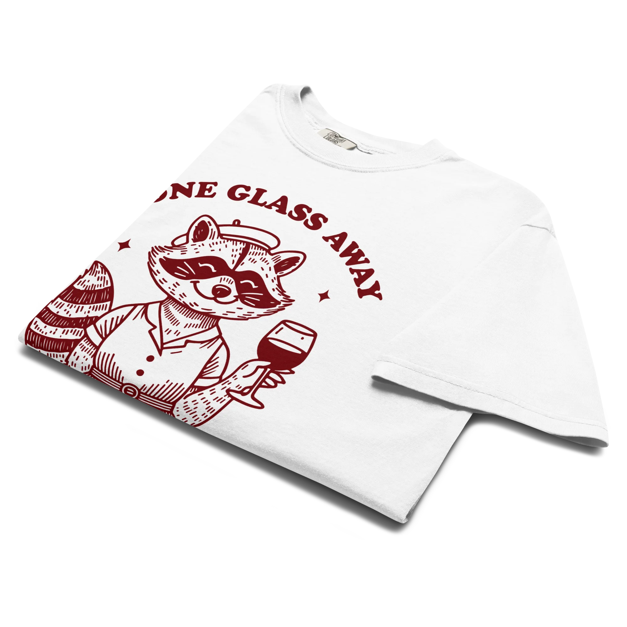One Glass Away Saying What I Think Classic T-Shirt - Image 6